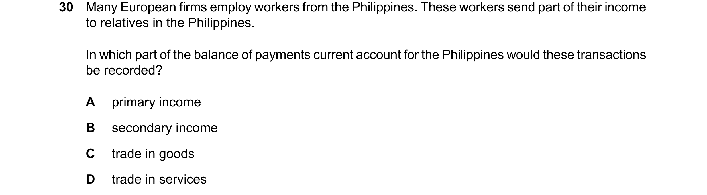 Question 132: Many European firms employ workers from the Philippines. These workers send part of their income to relatives in the Philippines. In which …