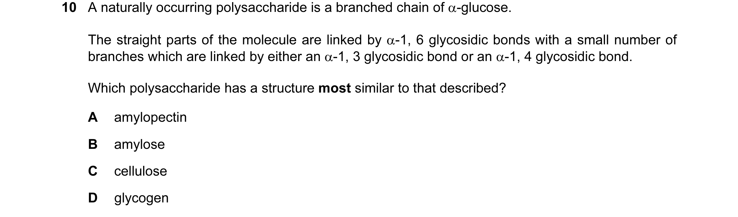Question 92: A naturally occurring polysaccharide is a branched chain of α-glucose. The straight parts of the molecule are linked by α-1, 6 glycosidic b…