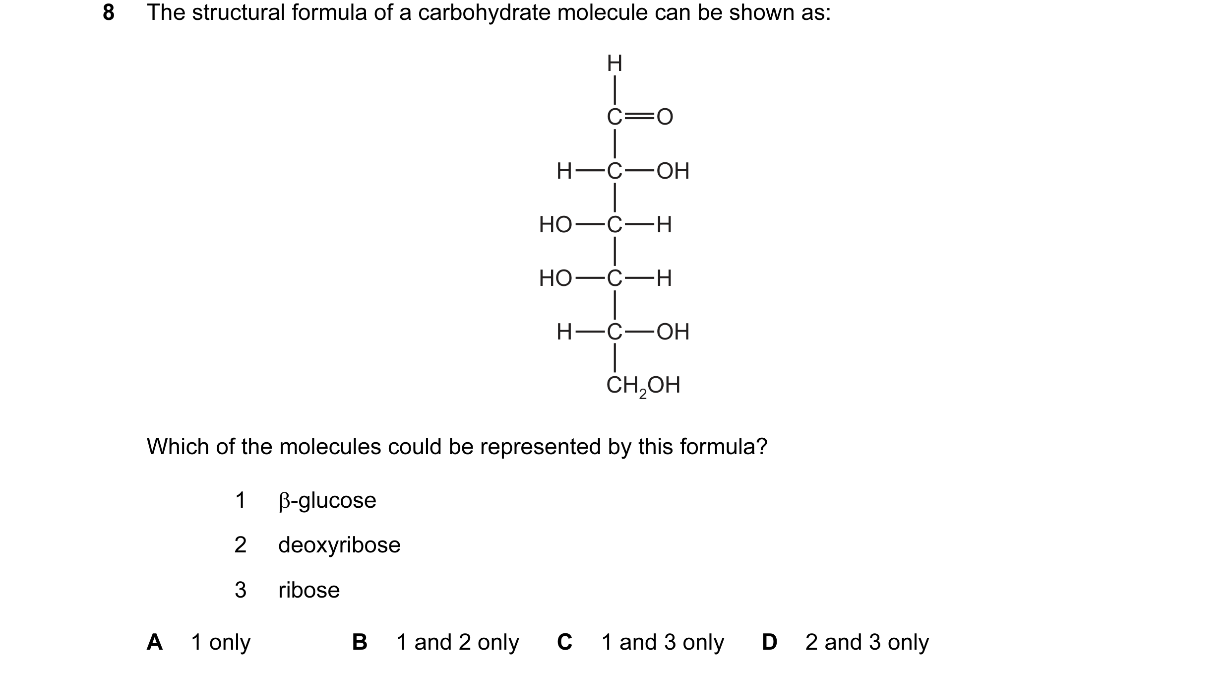 Question 90: The structural formula of a carbohydrate molecule can be shown as: H C O H C OH HO C H HO C H H C OH CH2OH Which of the molecules could be …