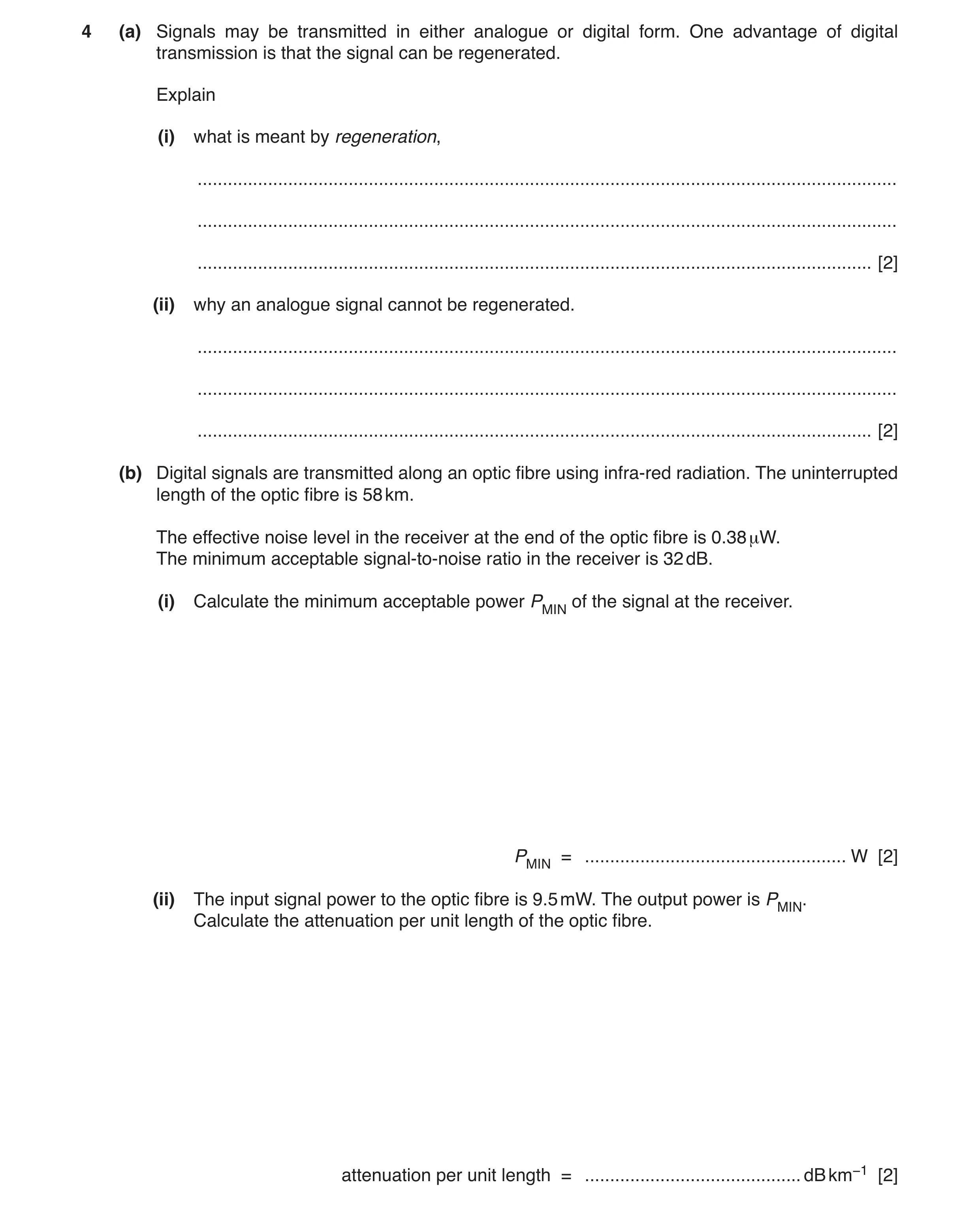 Question 23: (a) Signals may be transmitted in either analogue or digital form. One advantage of digital transmission is that the signal can be regenera…