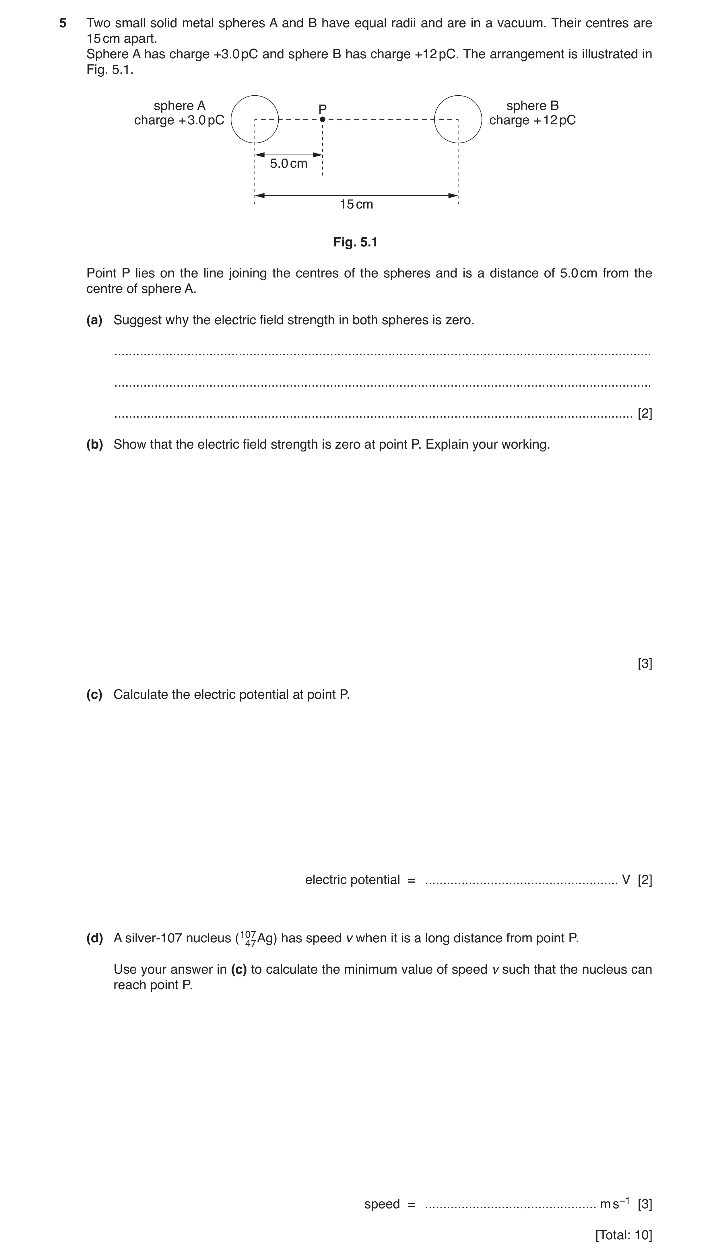 Question 16: Two small solid metal spheres A and B have equal radii and are in a vacuum. Their centres are 15 cm apart. Sphere A has charge +3.0 pC and …