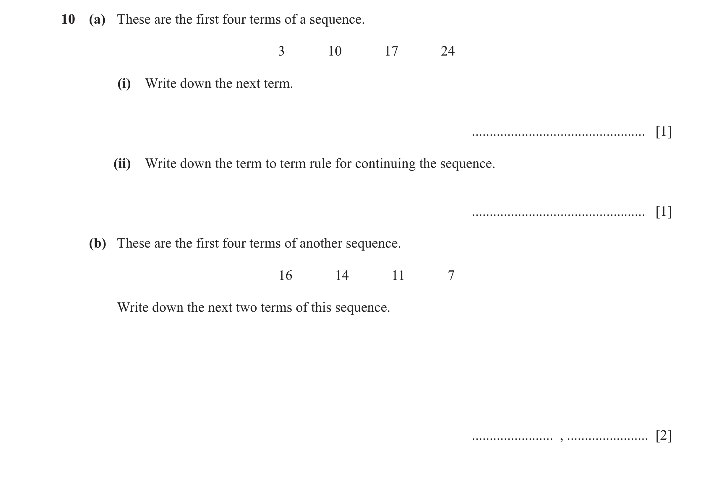 Question 44: (a) These are the first four terms of a sequence. 3 10 17 24 (i) Write down the next term. ................................................…