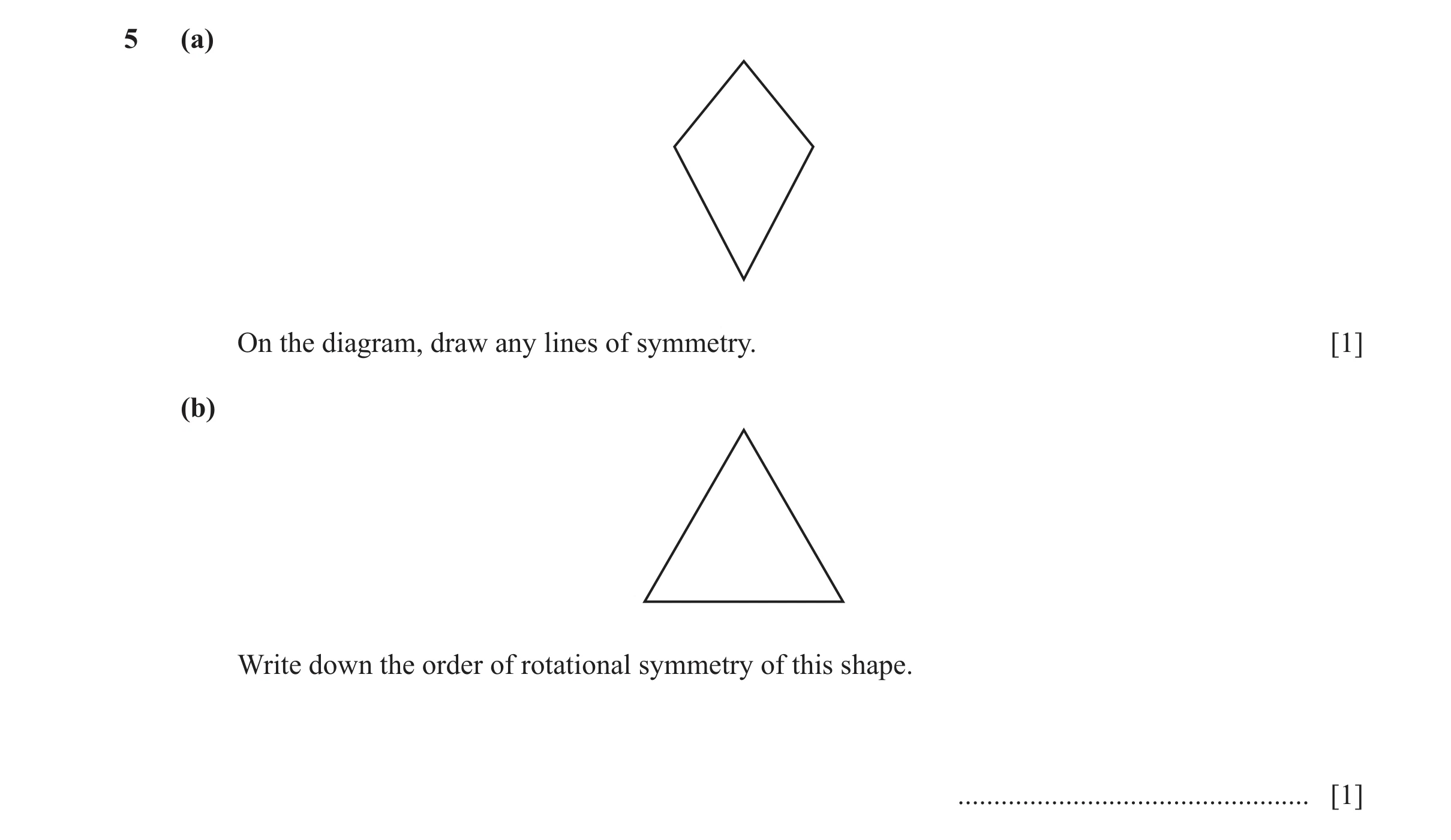 Question 60: (a) On the diagram, draw any lines of symmetry. [1] (b) Write down the order of rotational symmetry of this shape. ........................…