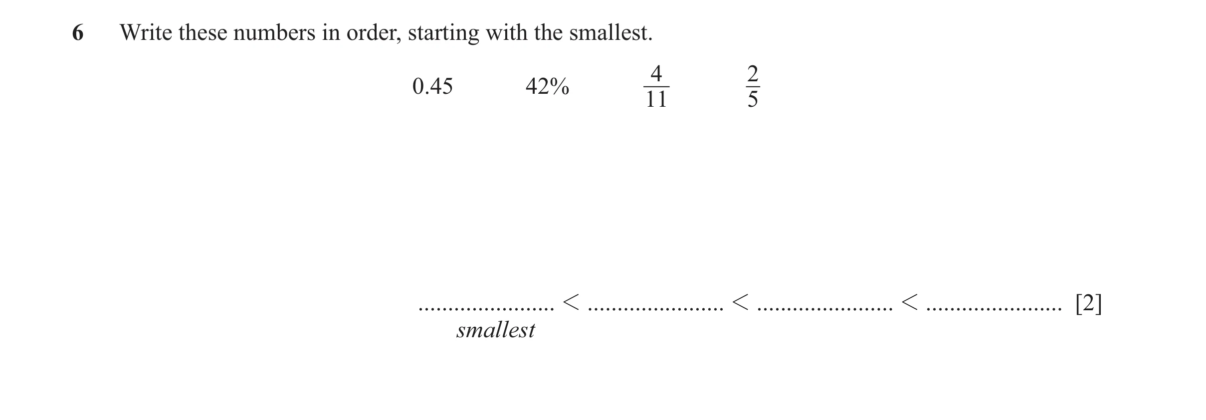 Question 39: Write these numbers in order, starting with the smallest. 4 2 0.45 42% 11 5 ....................... 1 ....................... 1 ...........…