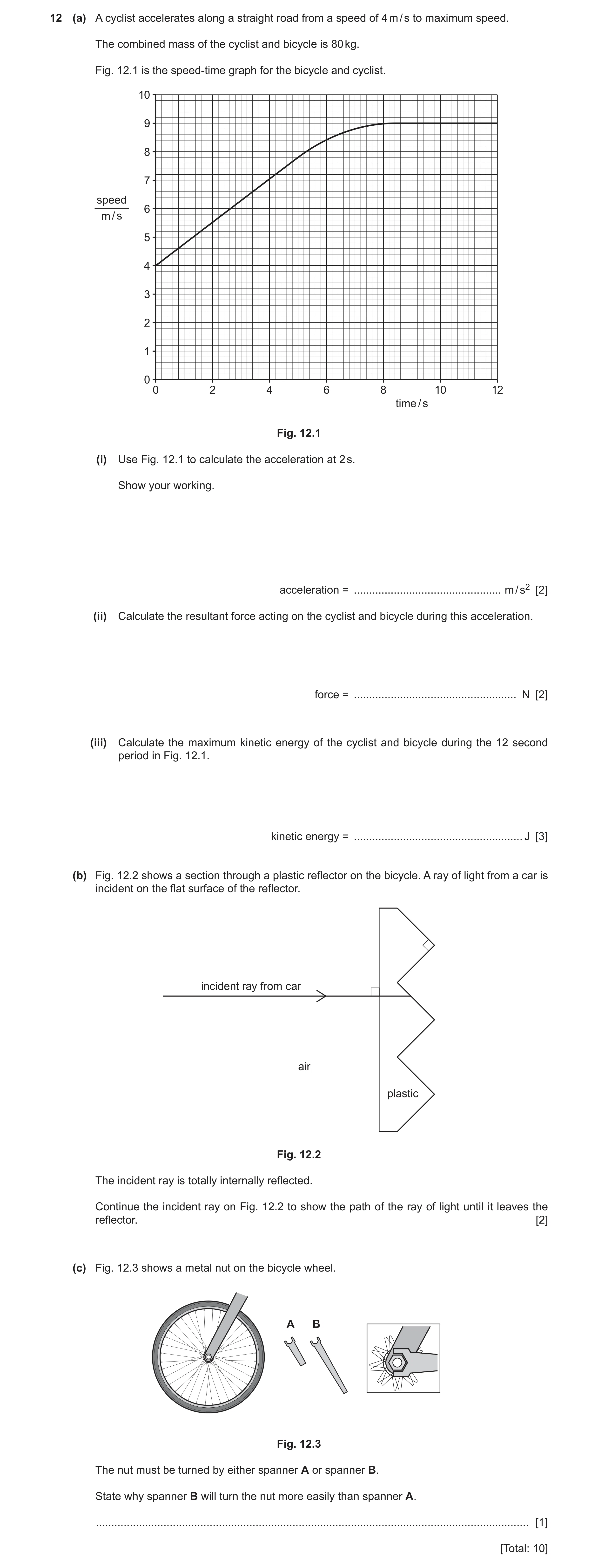 Question 16: (a) A cyclist accelerates along a straight road from a speed of 4 m / s to maximum speed. The combined mass of the cyclist and bicycle is 8…