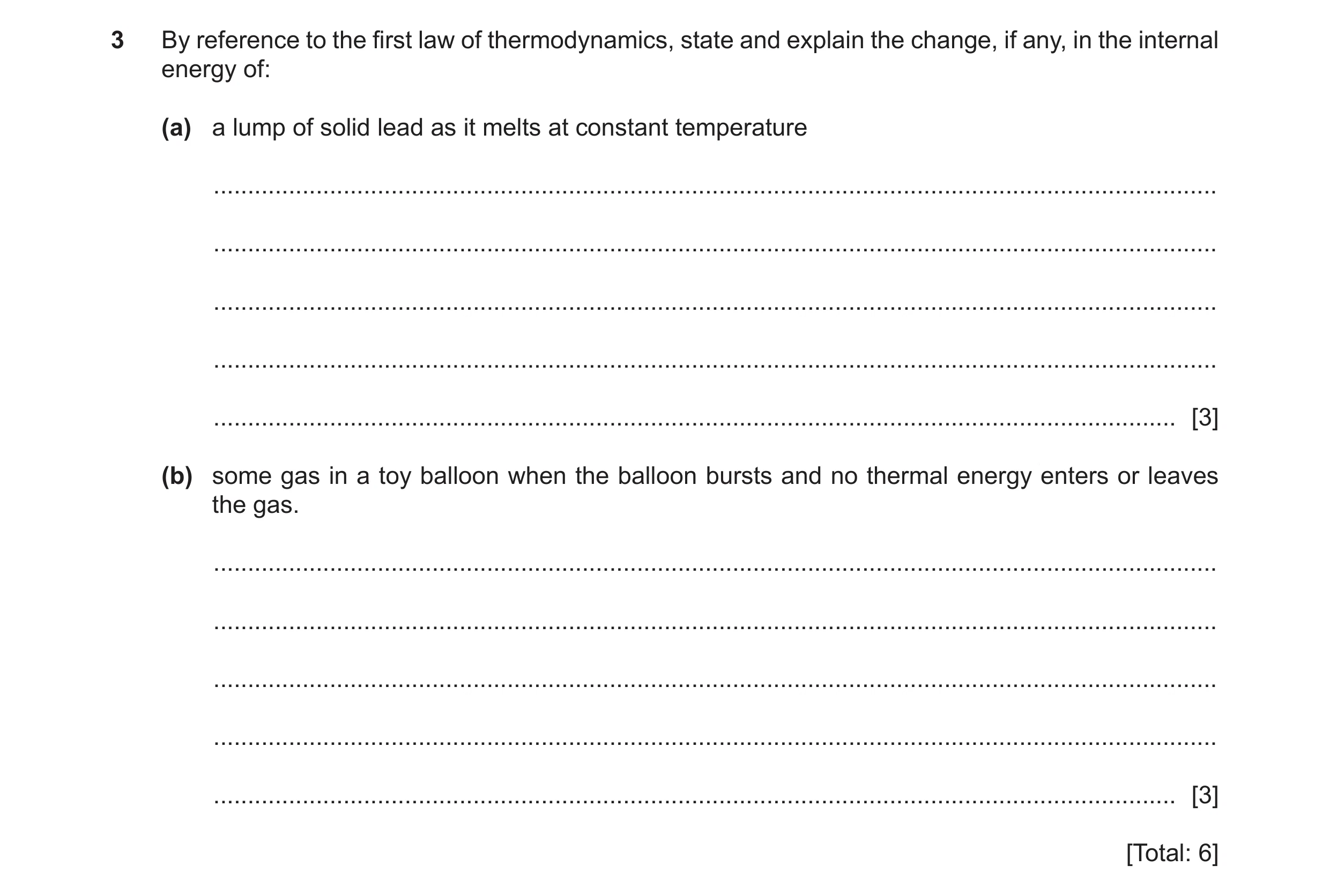 Question 10: By reference to the first law of thermodynamics, state and explain the change, if any, in the internal energy of: (a) a lump of solid lead …