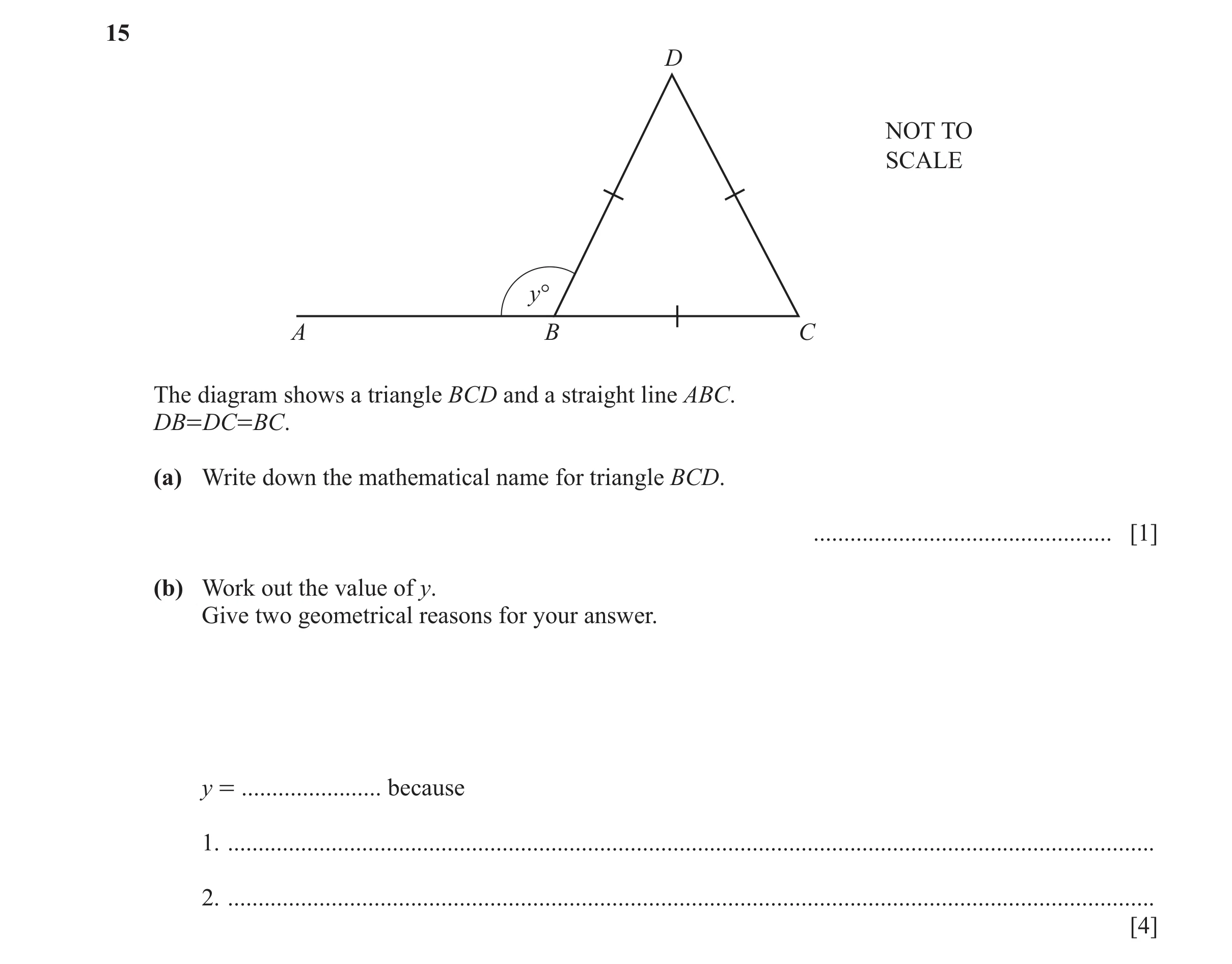 Question 131: D NOT TO SCALE y° A B C The diagram shows a triangle BCD and a straight line ABC. DB=DC=BC. (a) Write down the mathematical name for triang…