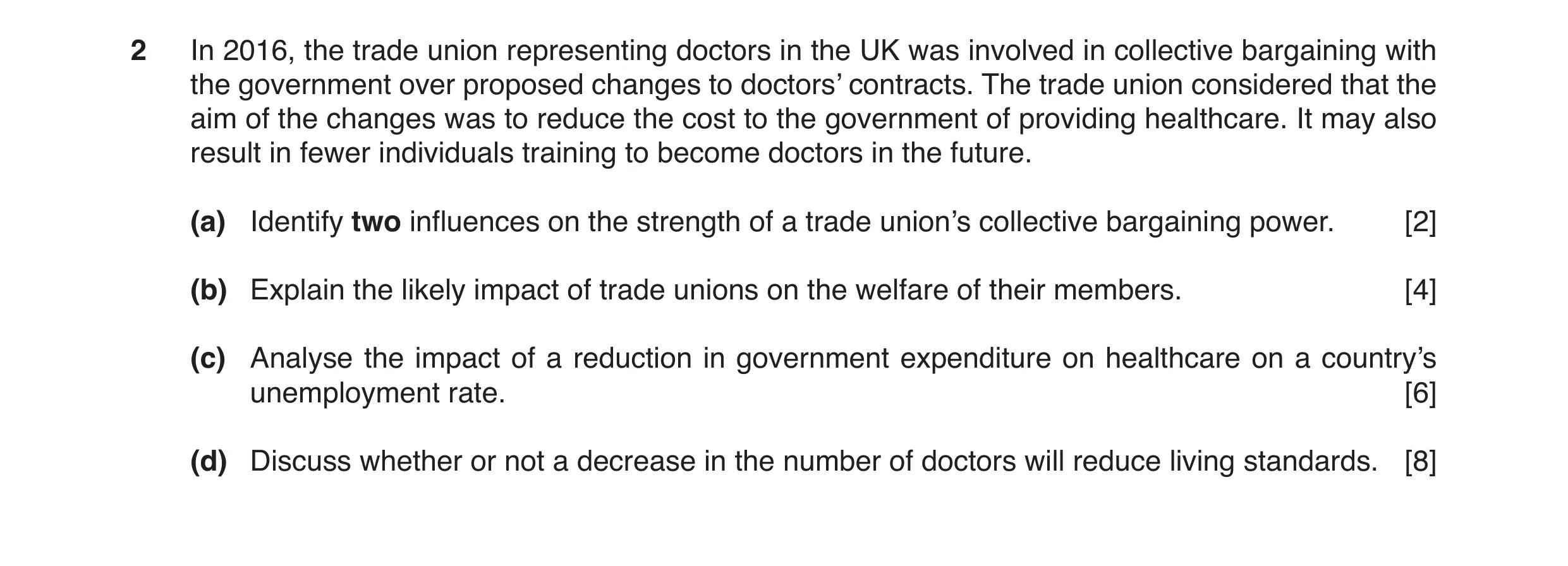Question 5: In 2016, the trade union representing doctors in the UK was involved in collective bargaining with the government over proposed changes to …