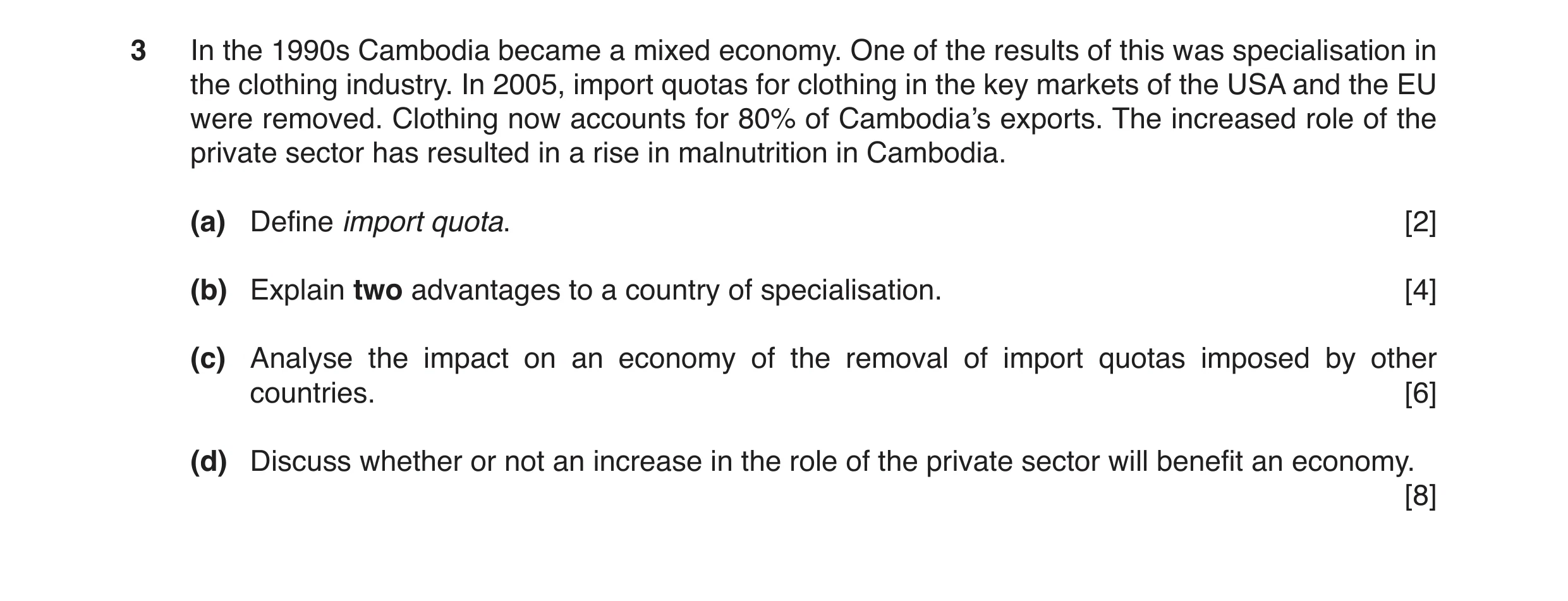 Question 11: In the 1990s Cambodia became a mixed economy. One of the results of this was specialisation in the clothing industry. In 2005, import quota…