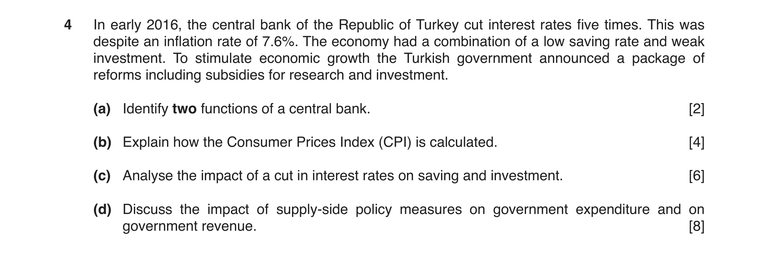 Question 10: In early 2016, the central bank of the Republic of Turkey cut interest rates five times. This was despite an inflation rate of 7.6%. The ec…
