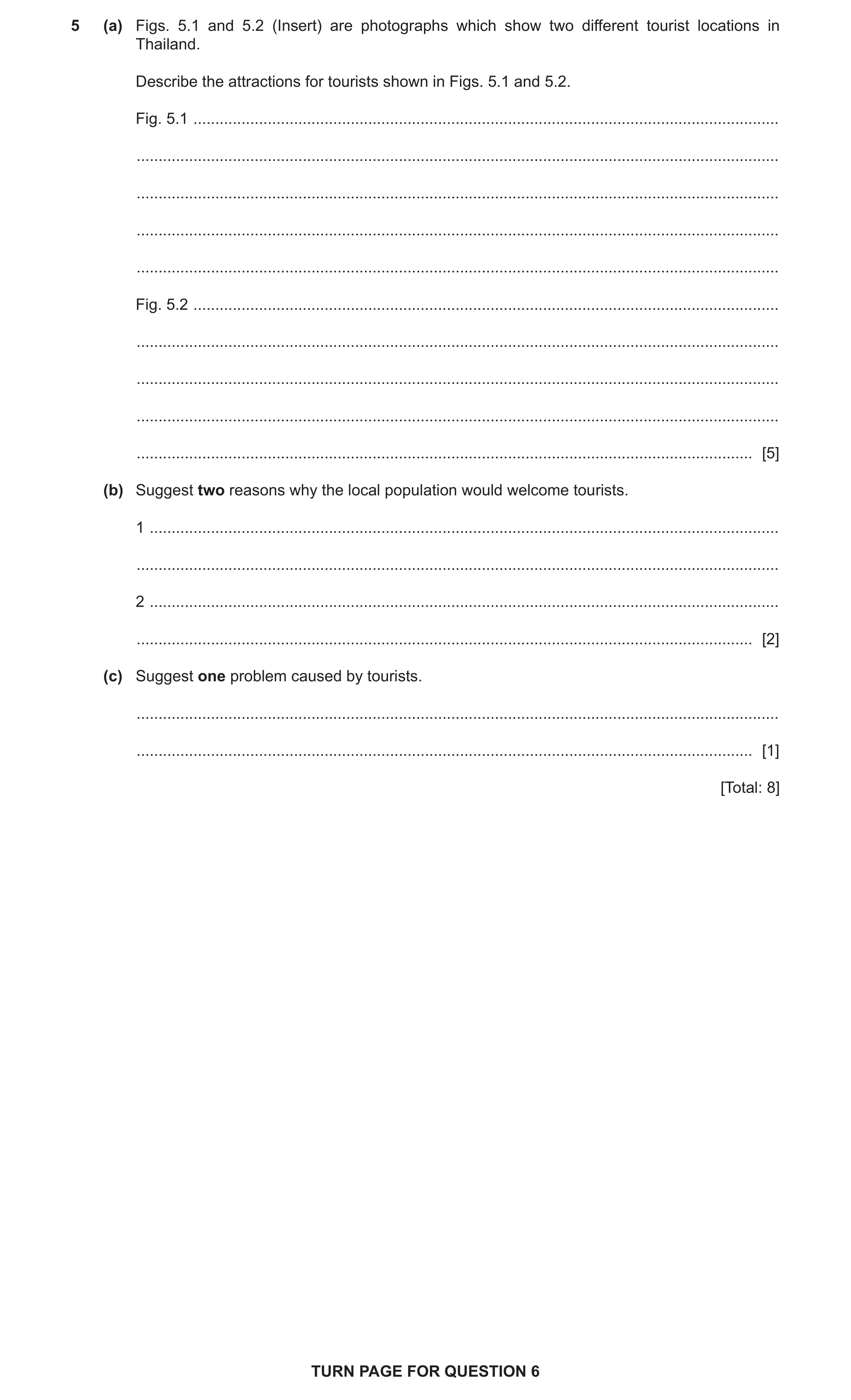 Question 11: (a) Figs. 5.1 and 5.2 (Insert) are photographs which show two different tourist locations in Thailand. Describe the attractions for tourist…