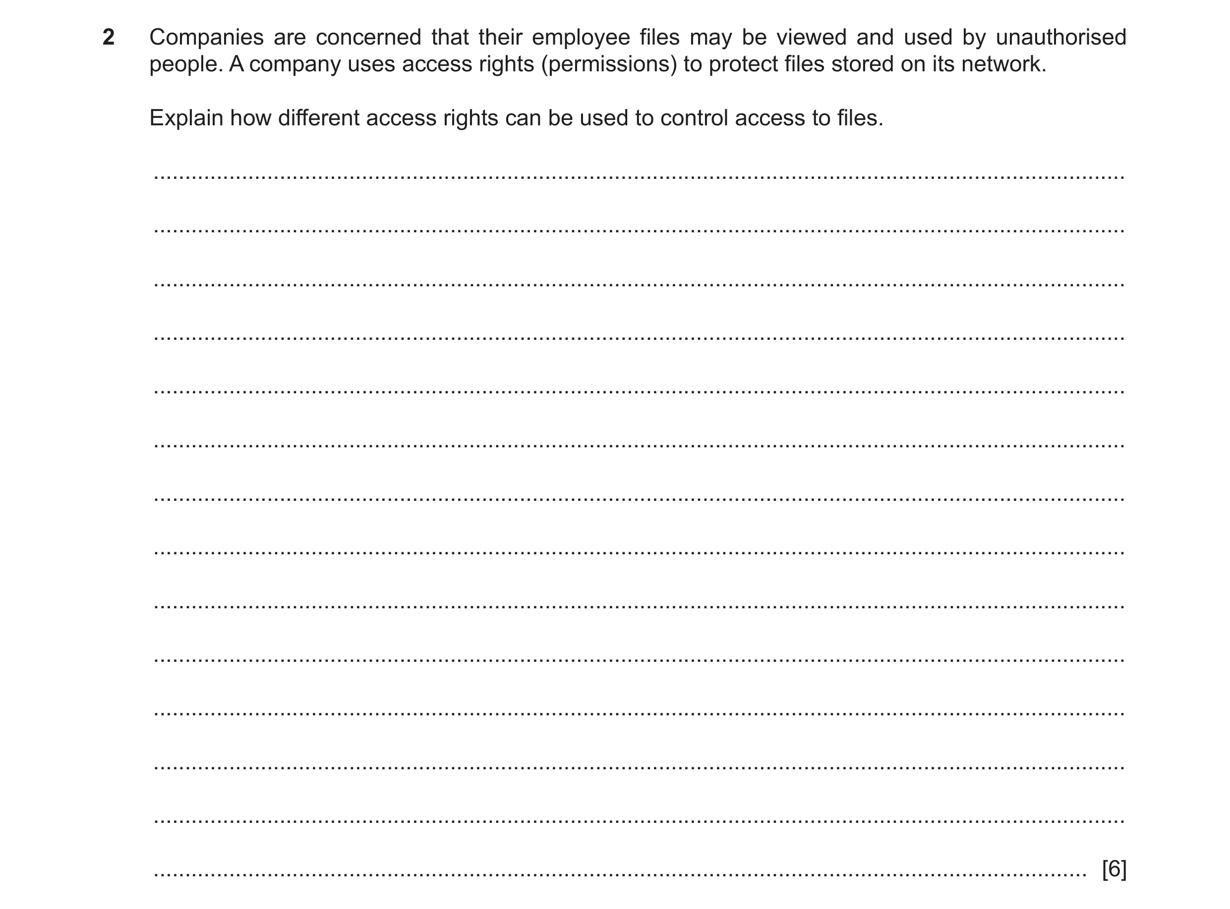 Question 19: Companies are concerned that their employee files may be viewed and used by unauthorised people. A company uses access rights (permissions)…
