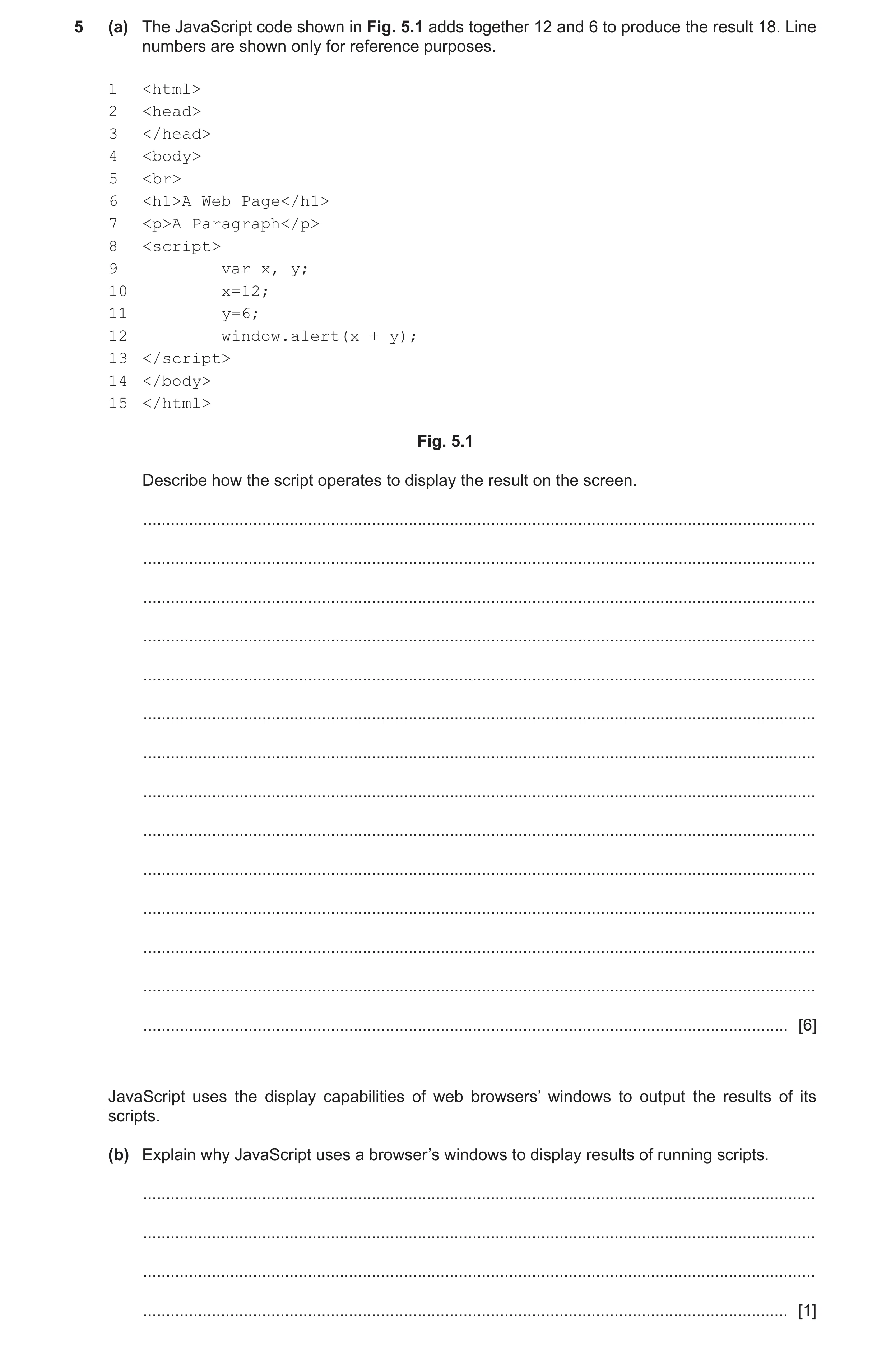 Question 34: (a) The JavaScript code shown in Fig. 5.1 adds together 12 and 6 to produce the result 18. Line numbers are shown only for reference purpos…