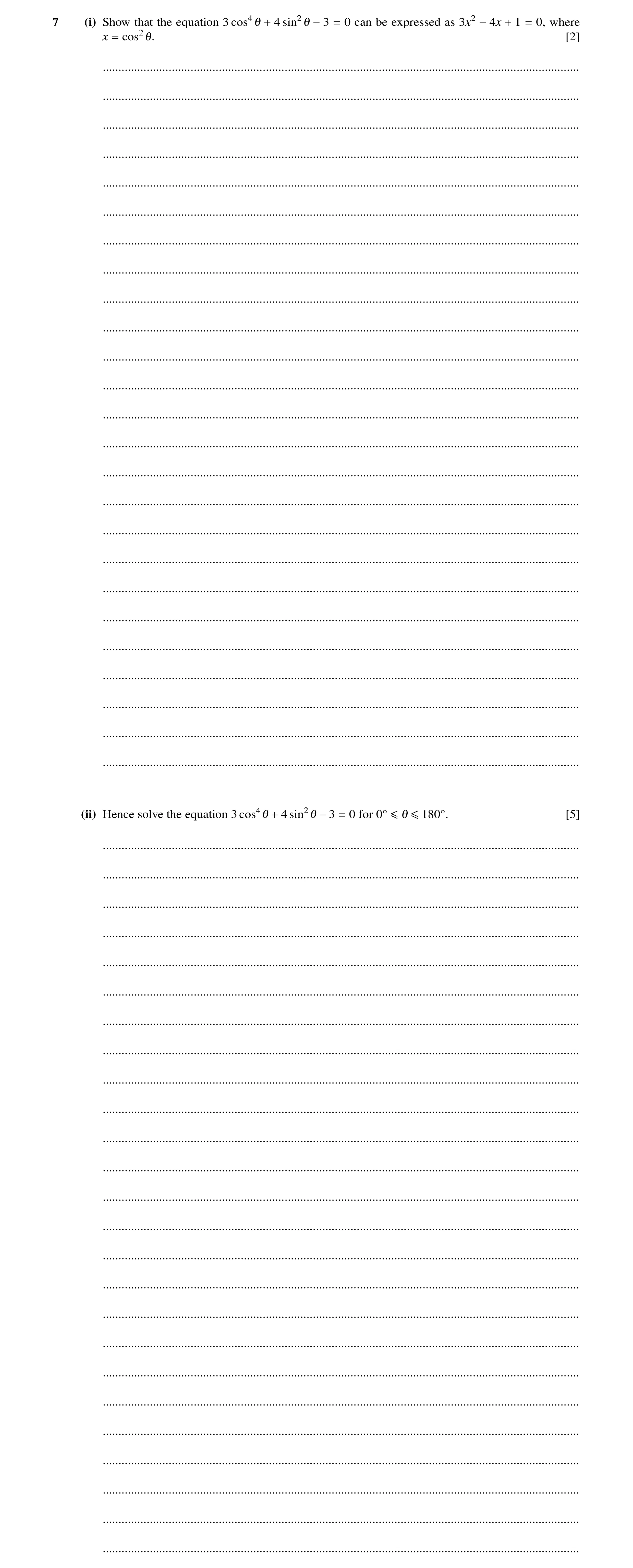 Question 63: (i) Show that the equation 3 cos41 + 4 sin21 −3 = 0 can be expressed as 3x2 −4x + 1 = 0, where x = cos21. [2] .............................…