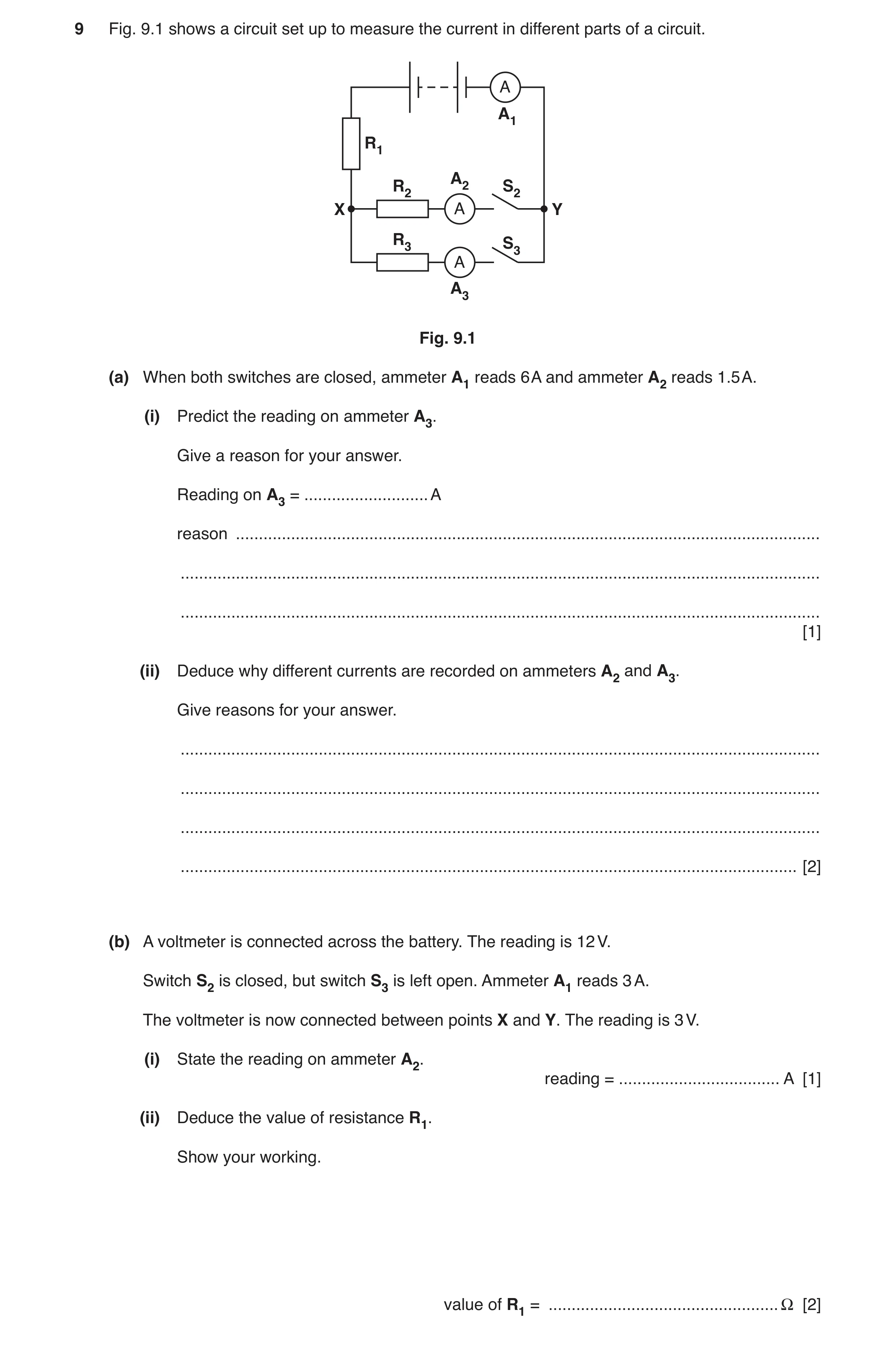 Question 3: Fig. 9.1 shows a circuit set up to measure the current in different parts of a circuit. A A1 R1 A2 R2 S2 X A Y R3 S3 A A3 Fig. 9.1 (a) When…