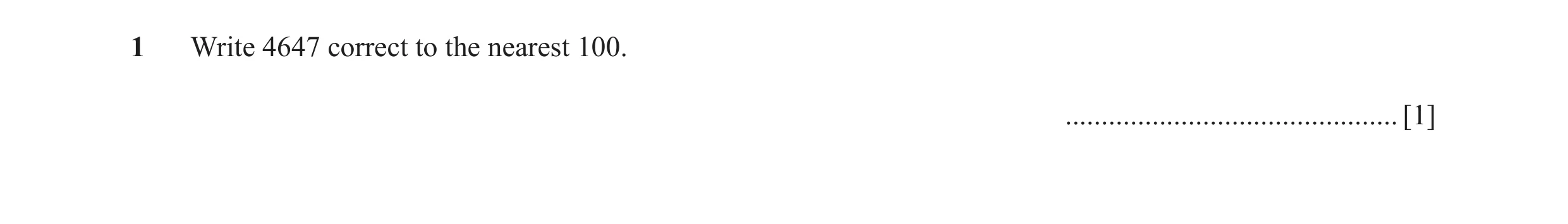 Question 64: Write 4647 correct to the nearest 100. .............................................. [1]