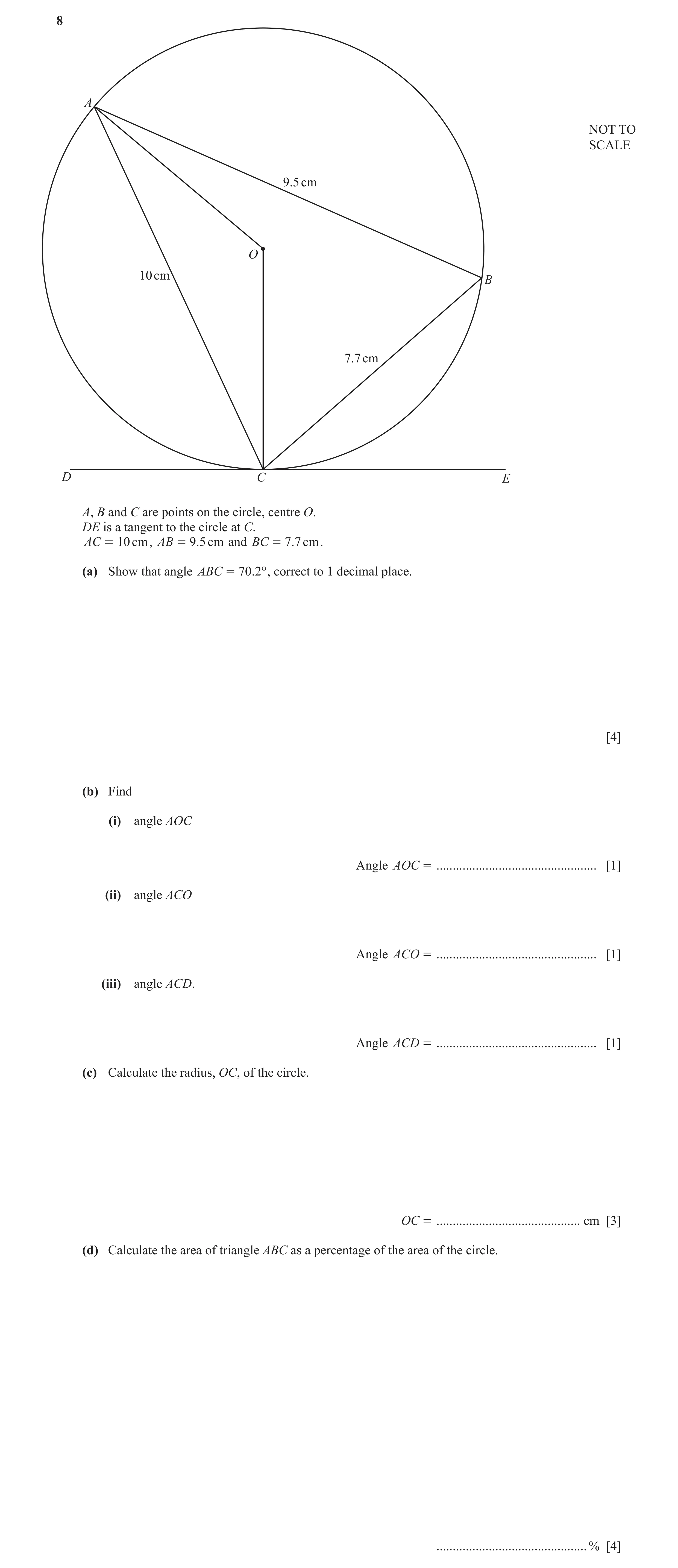 Question 16: A NOT TO SCALE 9.5 cm O 10 cm B 7.7 cm D C E A, B and C are points on the circle, centre O. DE is a tangent to the circle at C. AC = 10 cm …