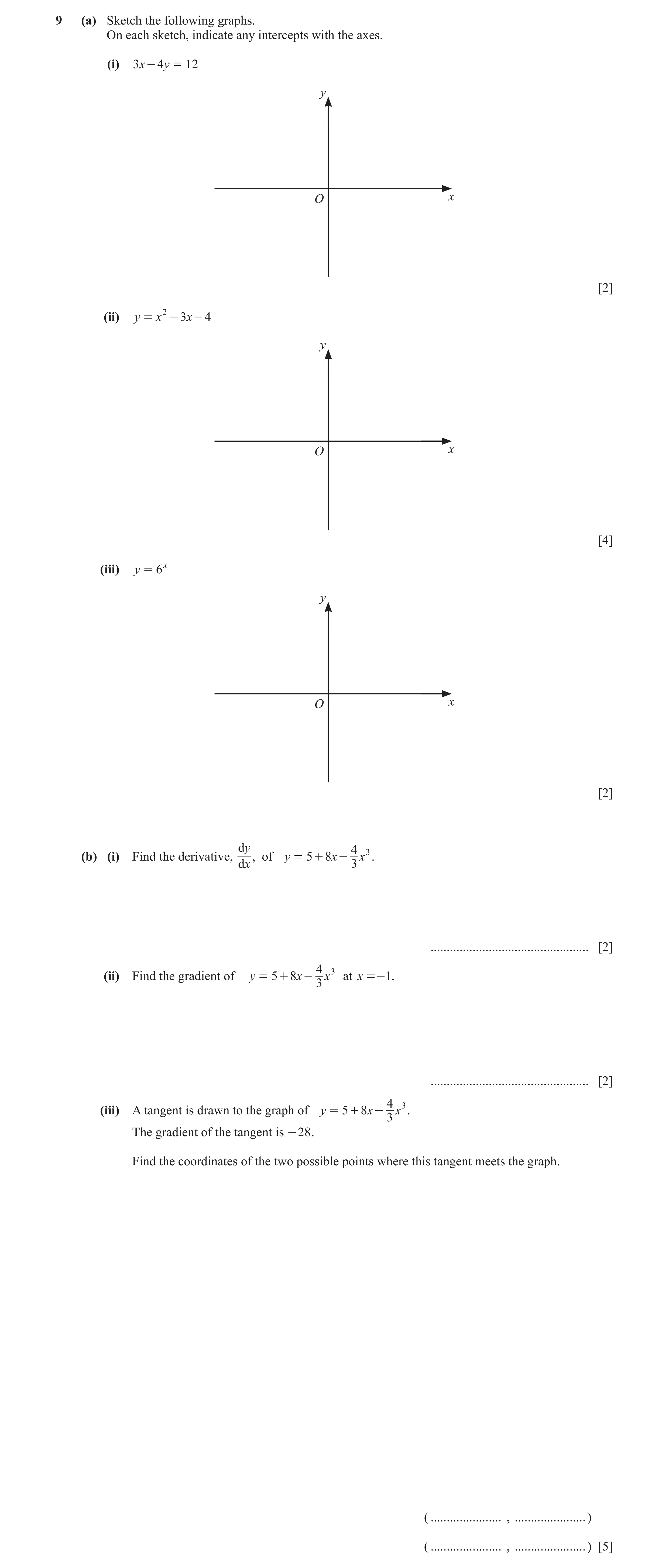 Question 33: (a) Sketch the following graphs. On each sketch, indicate any intercepts with the axes. (i) 3x - 4y = 12 y O x [2] (ii) y = x 2 - 3x - 4 y …
