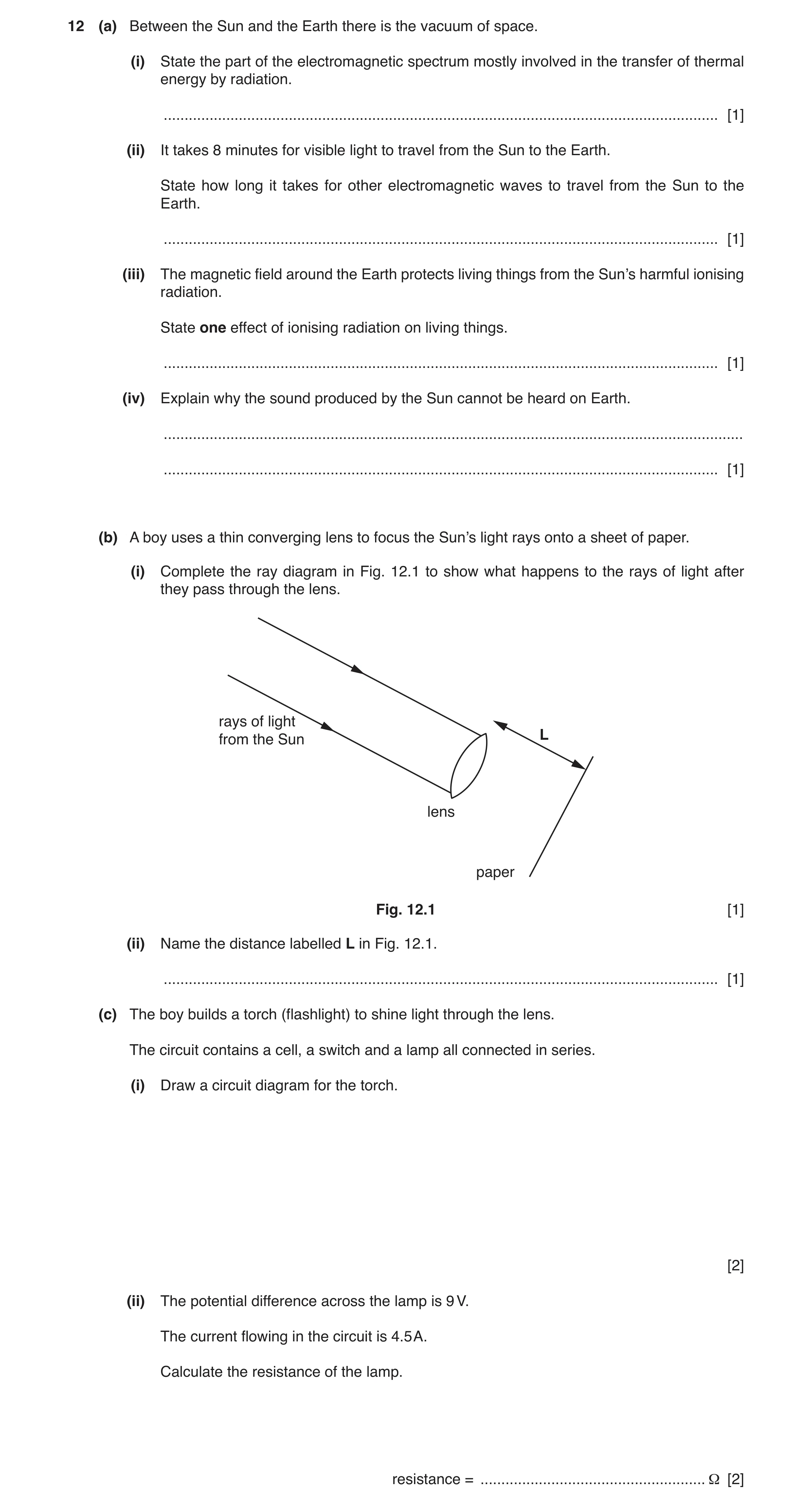 Question 11: (a) Between the Sun and the Earth there is the vacuum of space. (i) State the part of the electromagnetic spectrum mostly involved in the t…