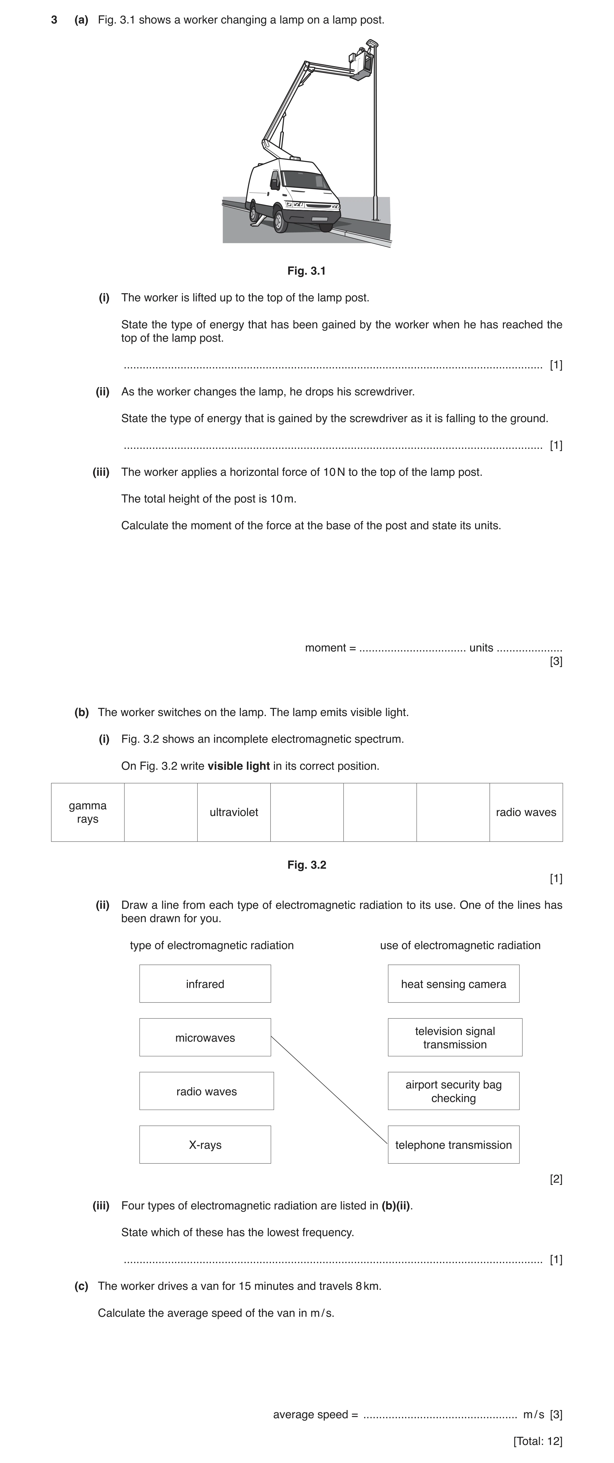 Question 21: (a) Fig. 3.1 shows a worker changing a lamp on a lamp post. Fig. 3.1 (i) The worker is lifted up to the top of the lamp post. State the typ…