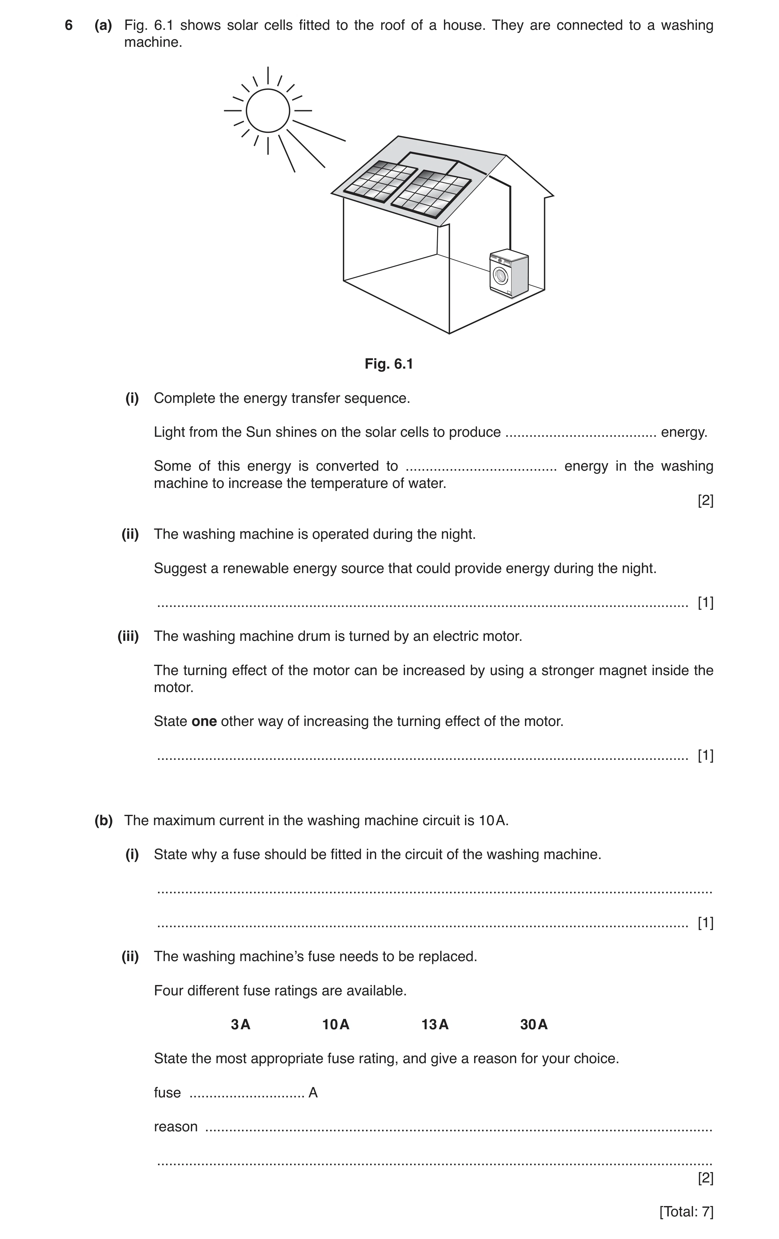 Question 22: (a) Fig. 6.1 shows solar cells fitted to the roof of a house. They are connected to a washing machine. Fig. 6.1 (i) Complete the energy tra…