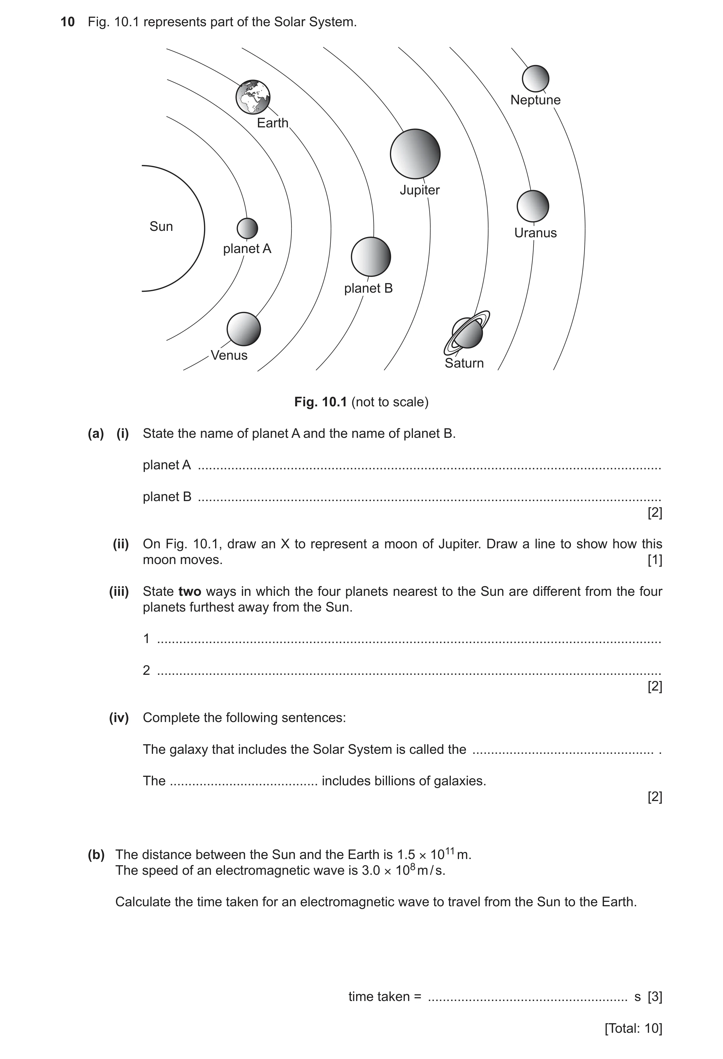 Question 53: Fig. 10.1 represents part of the Solar System. Neptune Earth Jupiter Sun Uranus planet A planet B Venus Saturn Fig. 10.1 (not to scale) (a)…