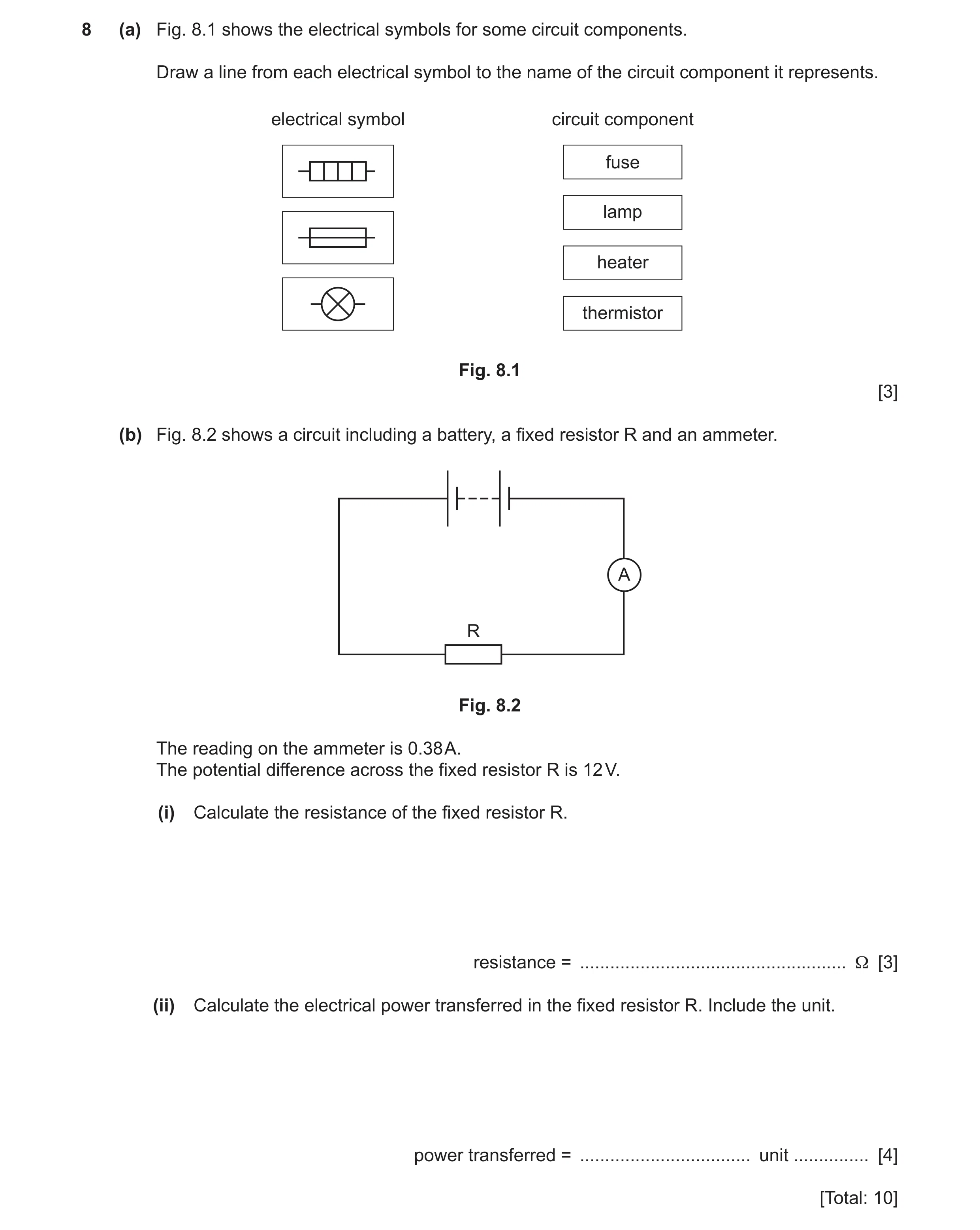 Question 46: (a) Fig. 8.1 shows the electrical symbols for some circuit components. Draw a line from each electrical symbol to the name of the circuit c…