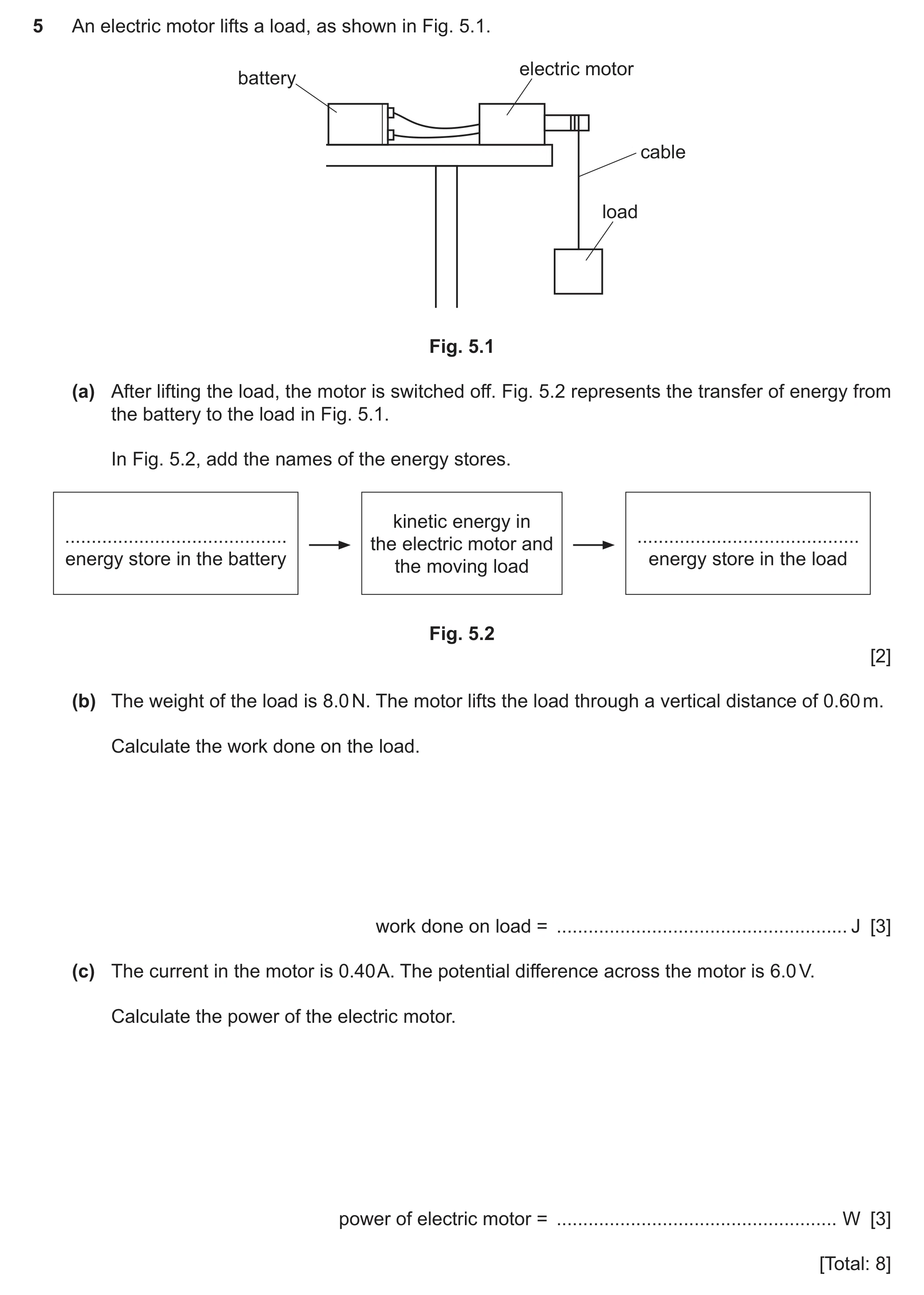 Question 139: An electric motor lifts a load, as shown in Fig. 5.1. electric motor battery cable load Fig. 5.1 (a) After lifting the load, the motor is s…