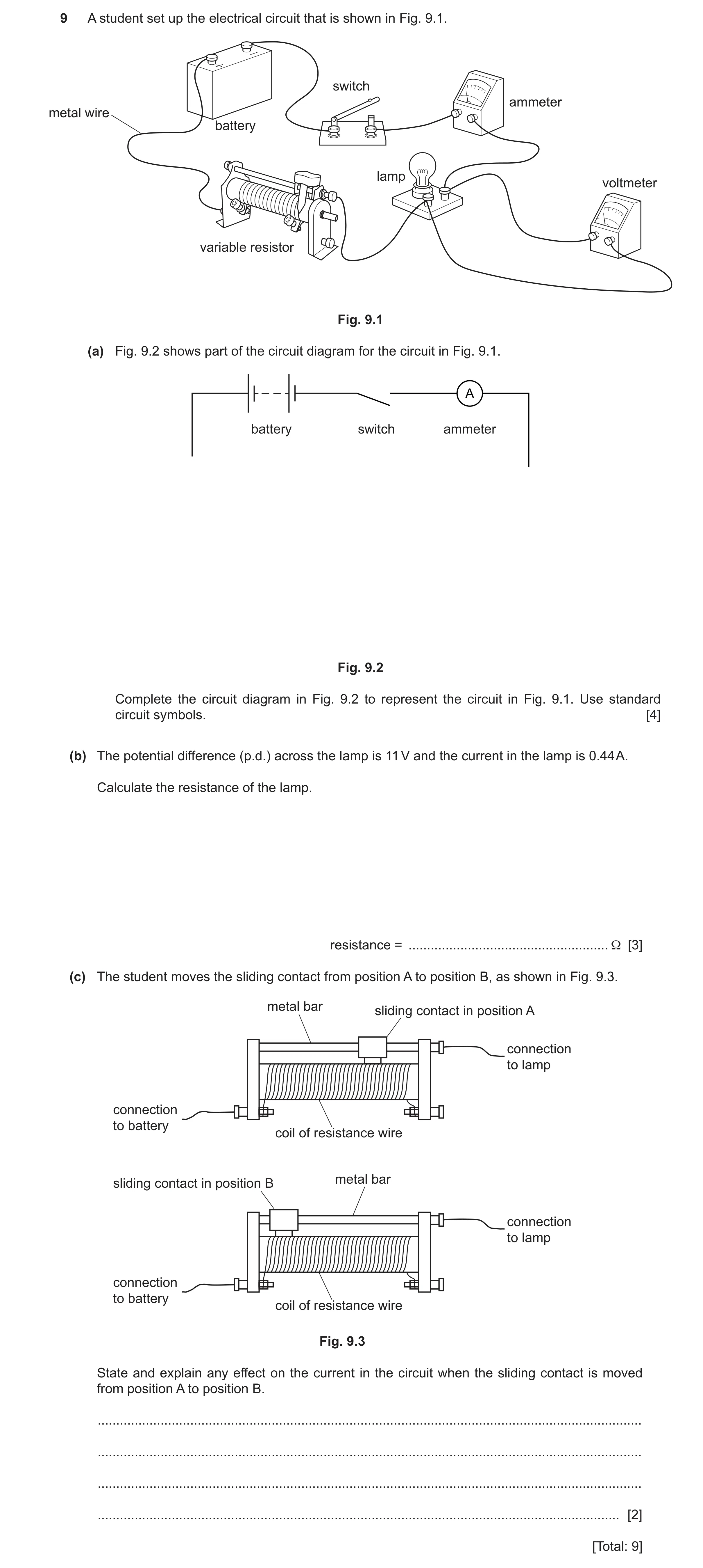 Question 55: A student set up the electrical circuit that is shown in Fig. 9.1. switch ammeter metal wire battery lamp voltmeter variable resistor Fig. …