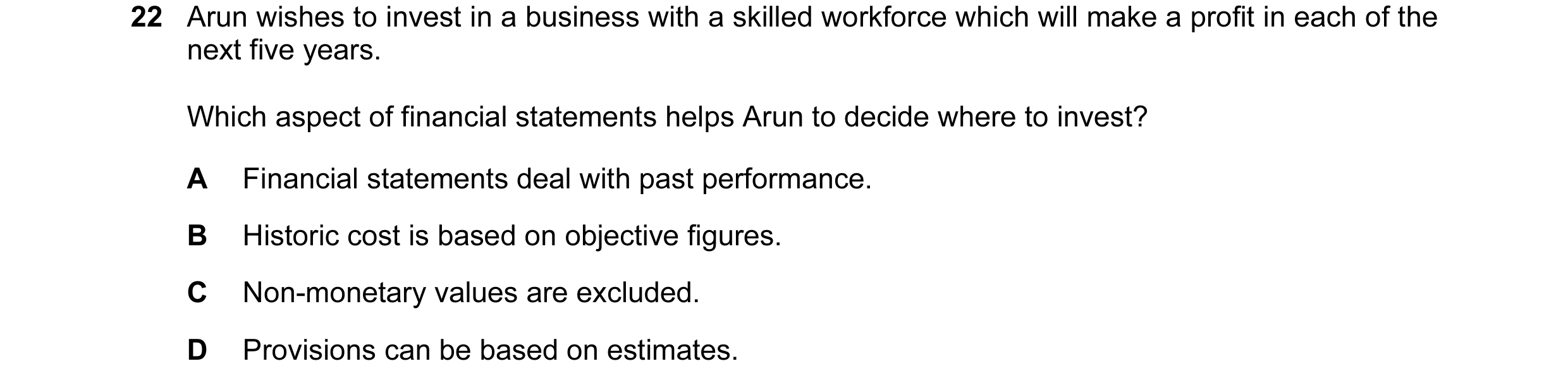 Question 13: Arun wishes to invest in a business with a skilled workforce which will make a profit in each of the next five years. Which aspect of finan…