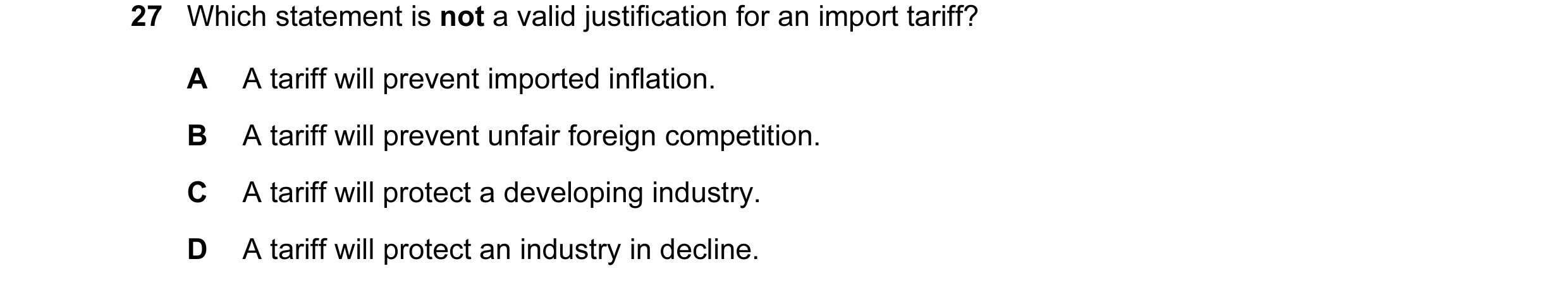 Question 78: Which statement is not a valid justification for an import tariff? A A tariff will prevent imported inflation. B A tariff will prevent unfa…