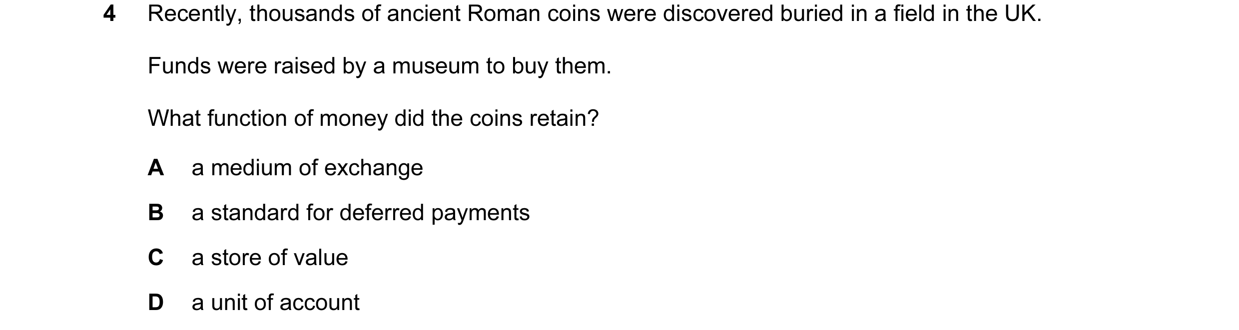 Question 20: Recently, thousands of ancient Roman coins were discovered buried in a field in the UK. Funds were raised by a museum to buy them. What fun…