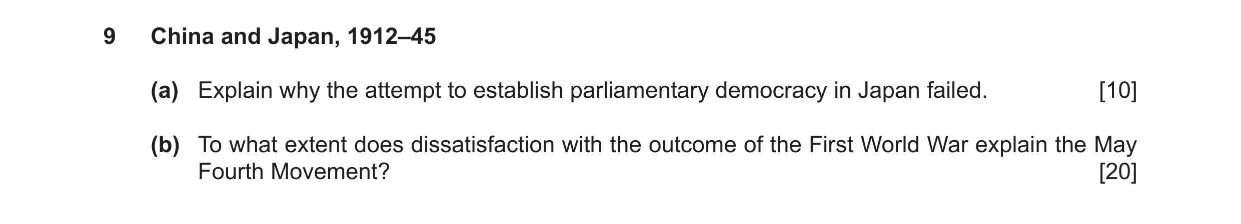 Question 25: China and Japan, 1912–45 (a) Explain why the attempt to establish parliamentary democracy in Japan failed. [10] (b) To what extent does dis…