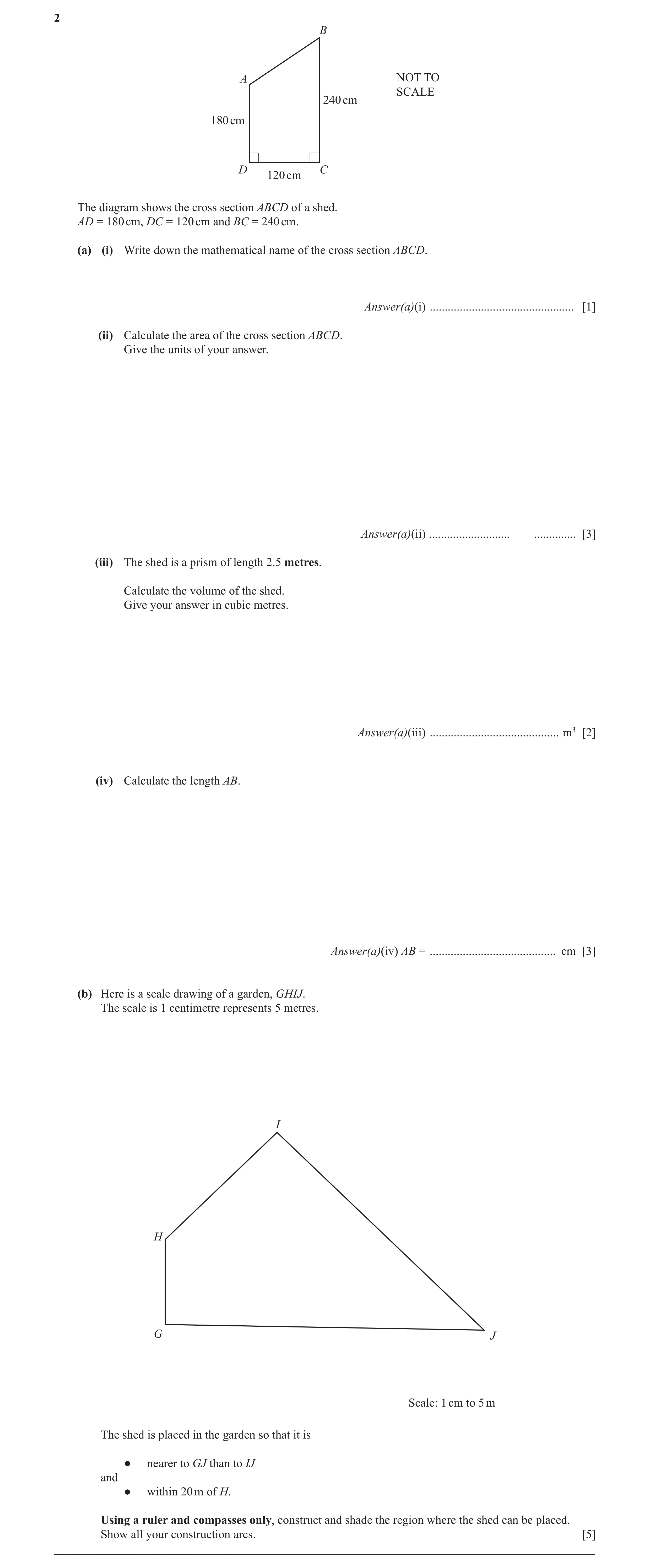 Question 16: B A NOT TO SCALE 240 cm 180 cm D C 120 cm The diagram shows the cross section ABCD of a shed. AD = 180 cm, DC = 120 cm and BC = 240 cm. (a)…