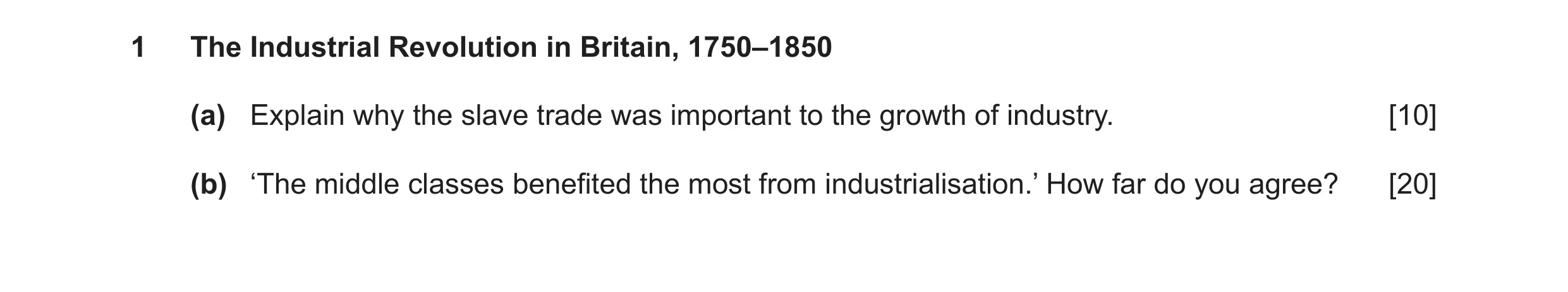 Question 24: The Industrial Revolution in Britain, 1750–1850 (a) Explain why the slave trade was important to the growth of industry. [10] (b) ‘The midd…