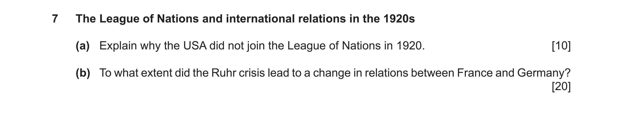 Question 12: The League of Nations and international relations in the 1920s (a) Explain why the USA did not join the League of Nations in 1920. [10] (b)…
