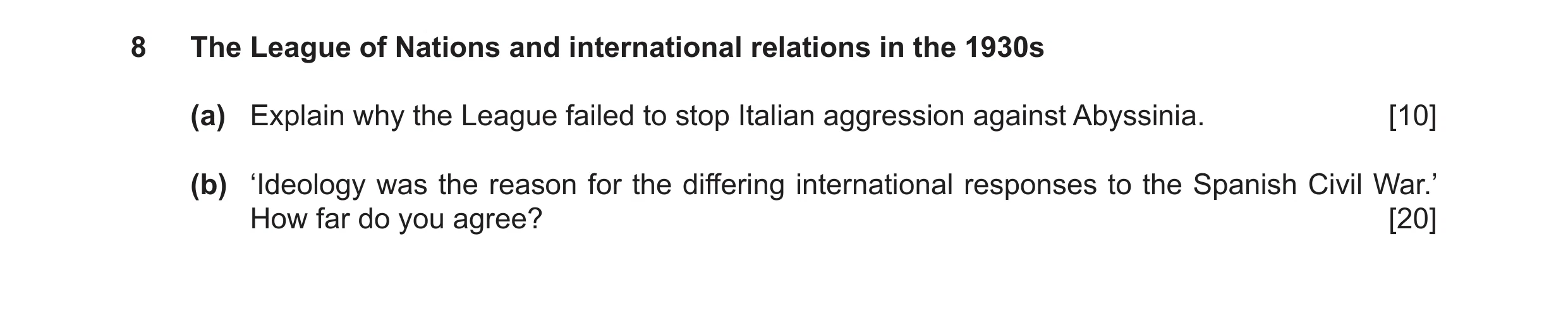 Question 11: The League of Nations and international relations in the 1930s (a) Explain why the League failed to stop Italian aggression against Abyssin…