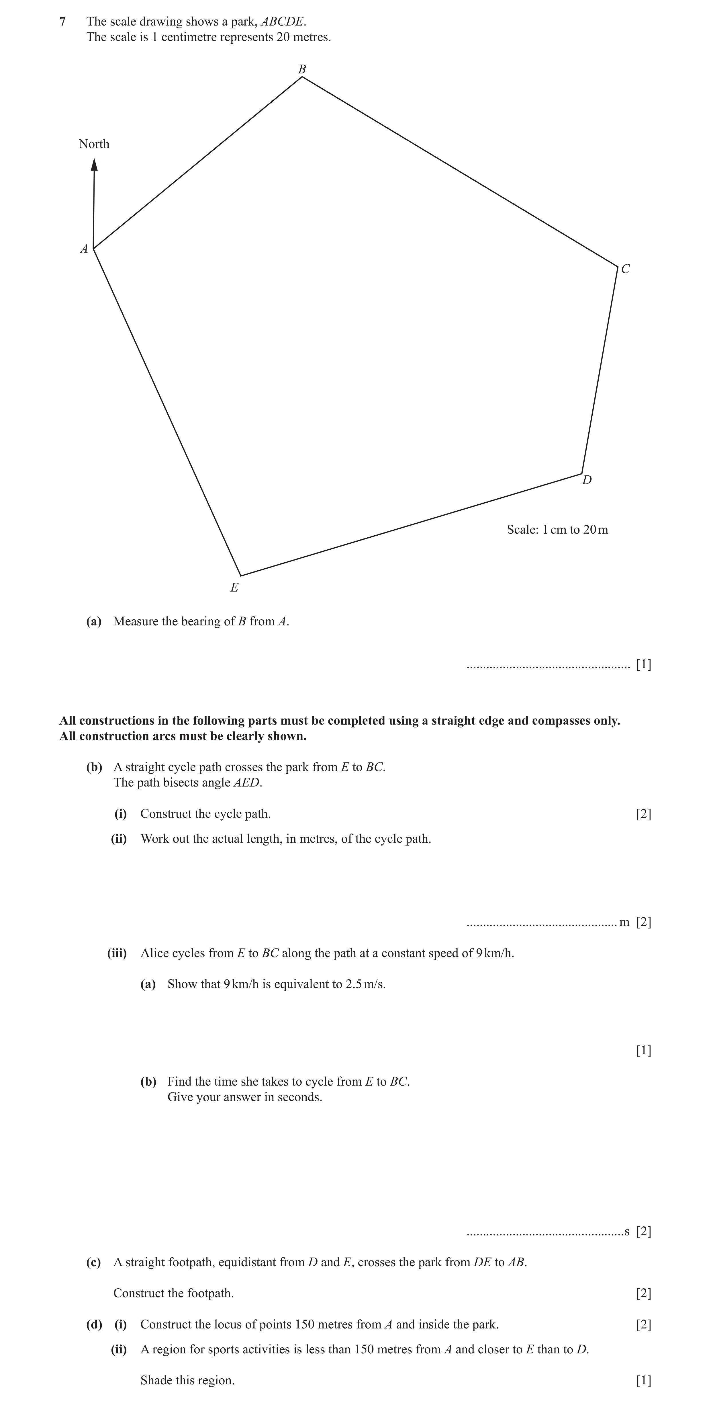 Question 36: The scale drawing shows a park, ABCDE. The scale is 1 centimetre represents 20 metres. B North A C D Scale: 1 cm to 20 m E (a) Measure the …
