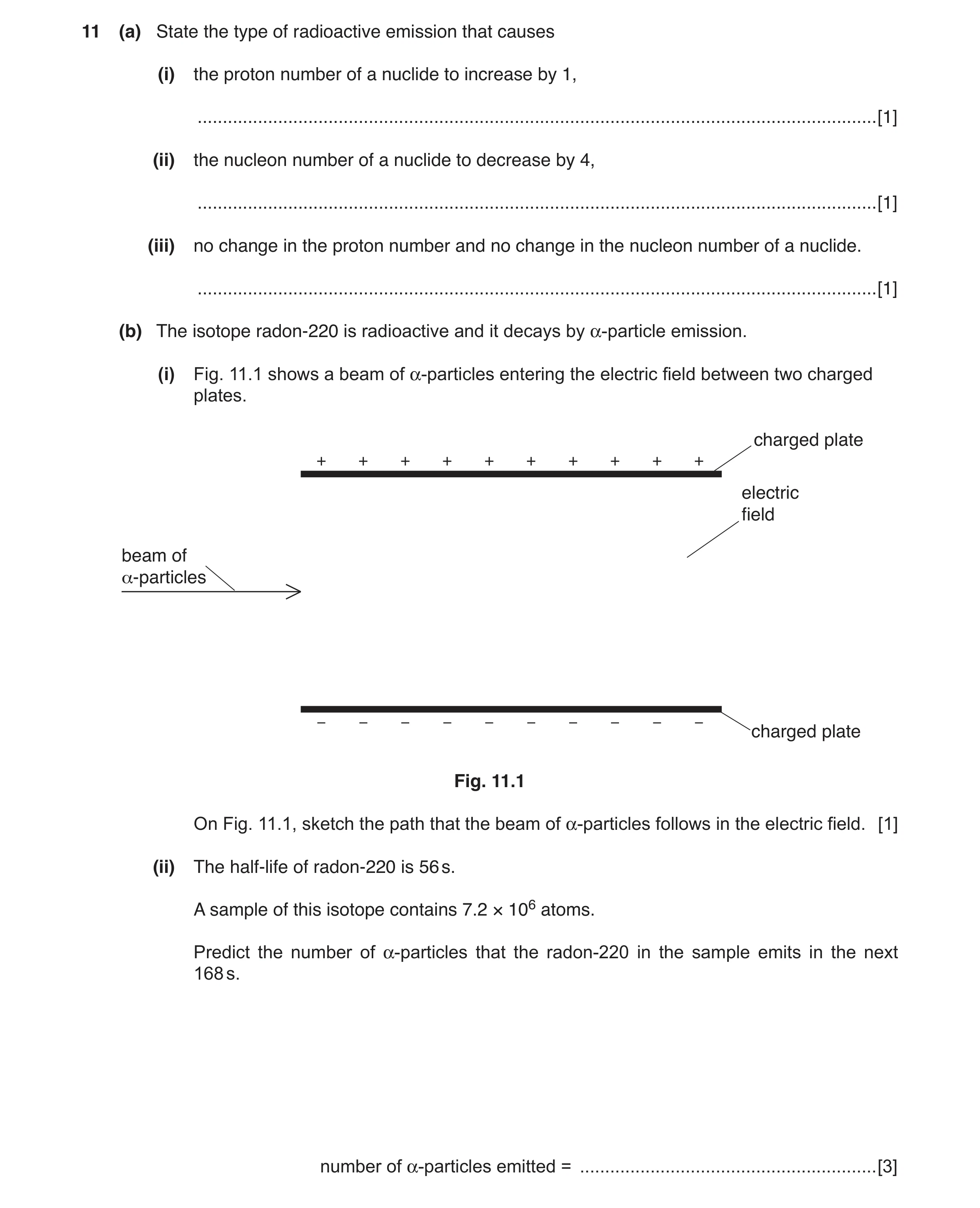 Question 18: (a) State the type of radioactive emission that causes (i) the proton number of a nuclide to increase by 1, ...............................…