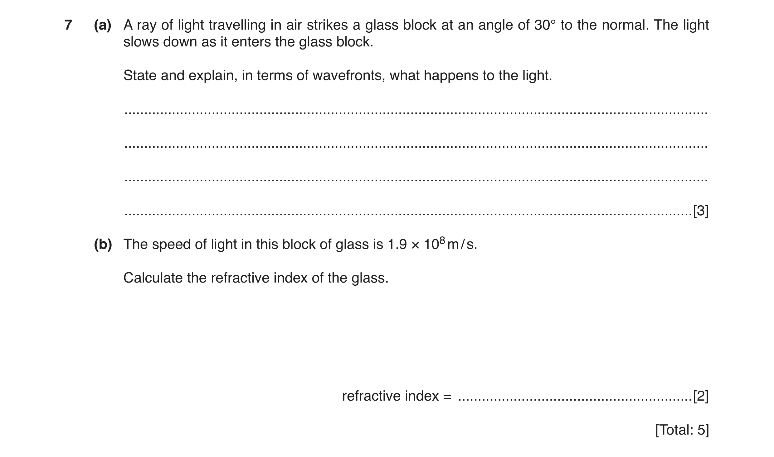 Question 10: (a) A ray of light travelling in air strikes a glass block at an angle of 30° to the normal. The light slows down as it enters the glass bl…