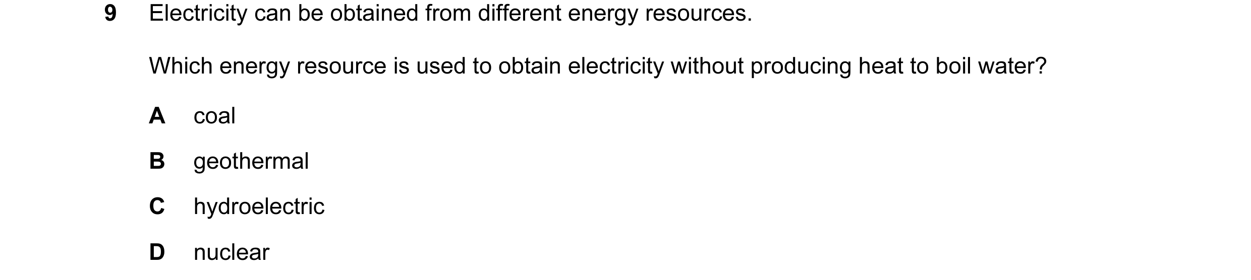Question 18: Electricity can be obtained from different energy resources. Which energy resource is used to obtain electricity without producing heat to …