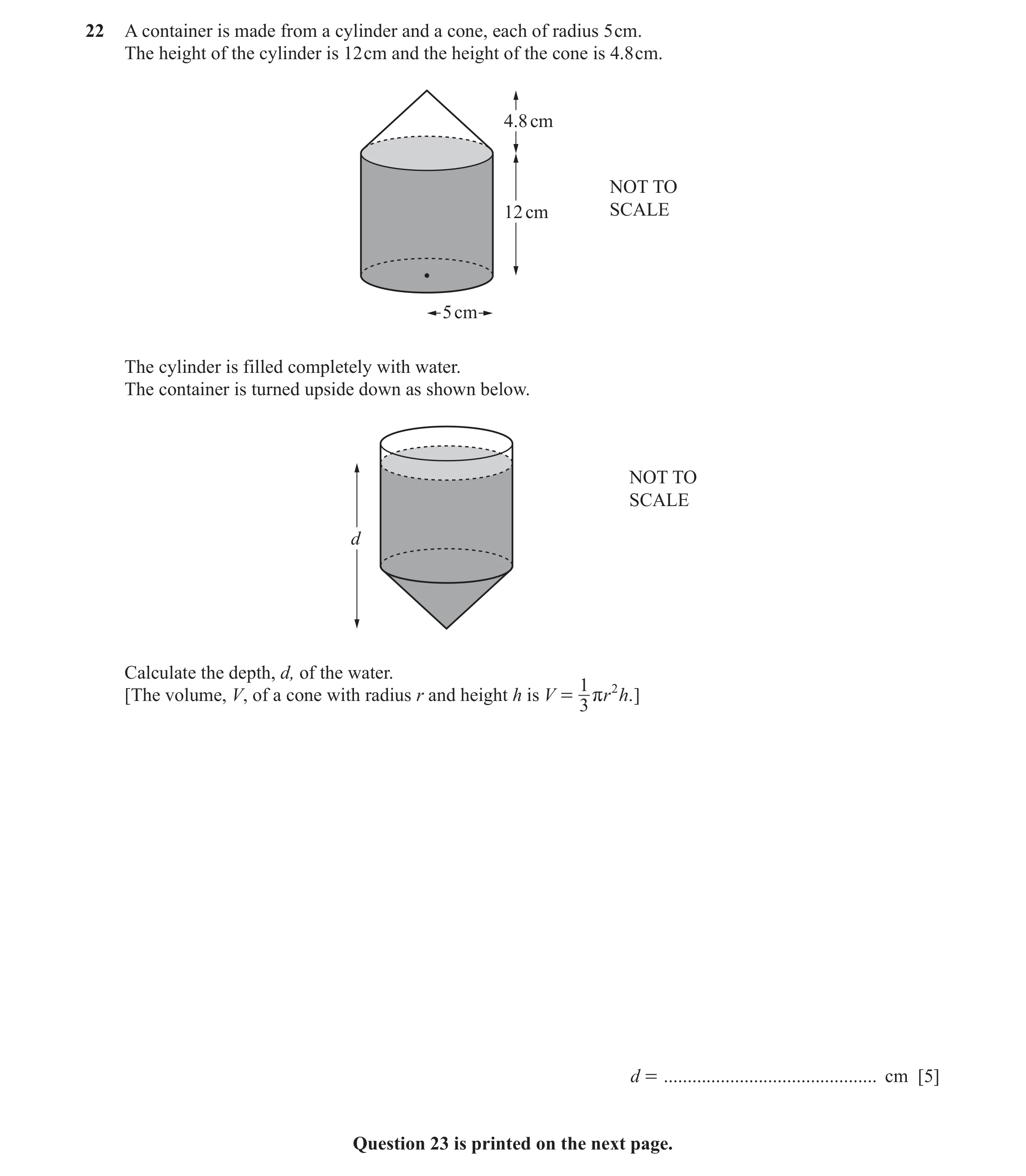 Question 24: A container is made from a cylinder and a cone, each of radius 5 cm. The height of the cylinder is 12 cm and the height of the cone is 4.8 …