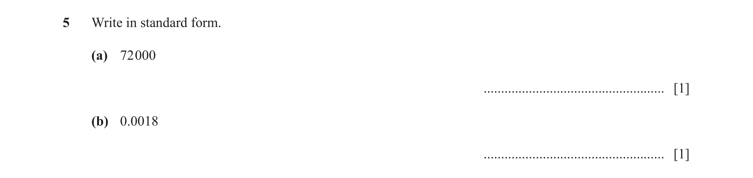 Question 31: Write in standard form. (a) 72 000 .................................................... [1] (b) 0.0018 ....................................…