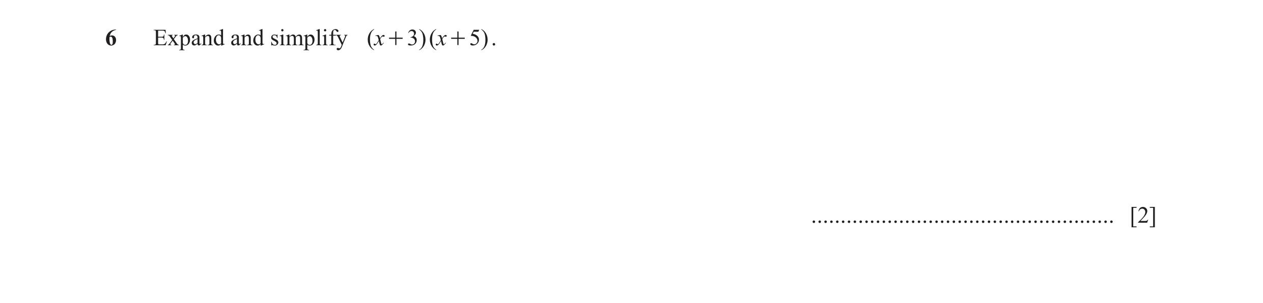 Question 123: Expand and simplify (x + 3)(x + 5). .................................................... [2]