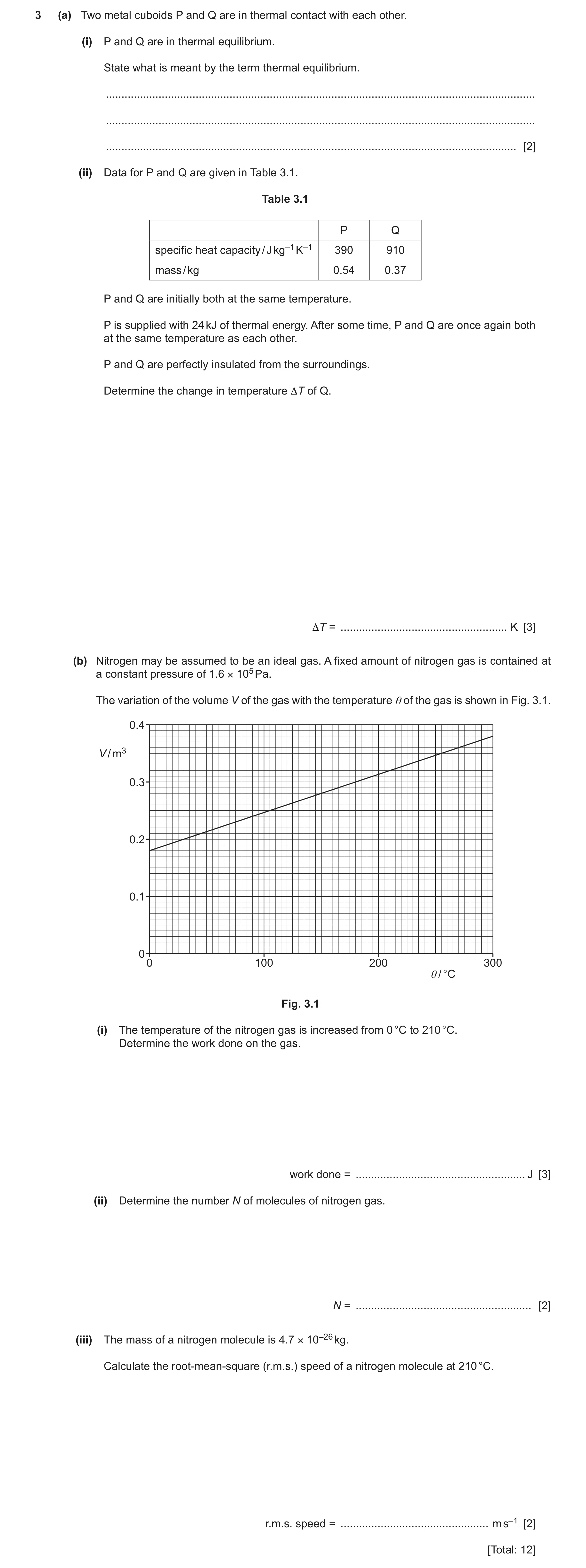 Question 36: (a) Two metal cuboids P and Q are in thermal contact with each other. (i) P and Q are in thermal equilibrium. State what is meant by the te…