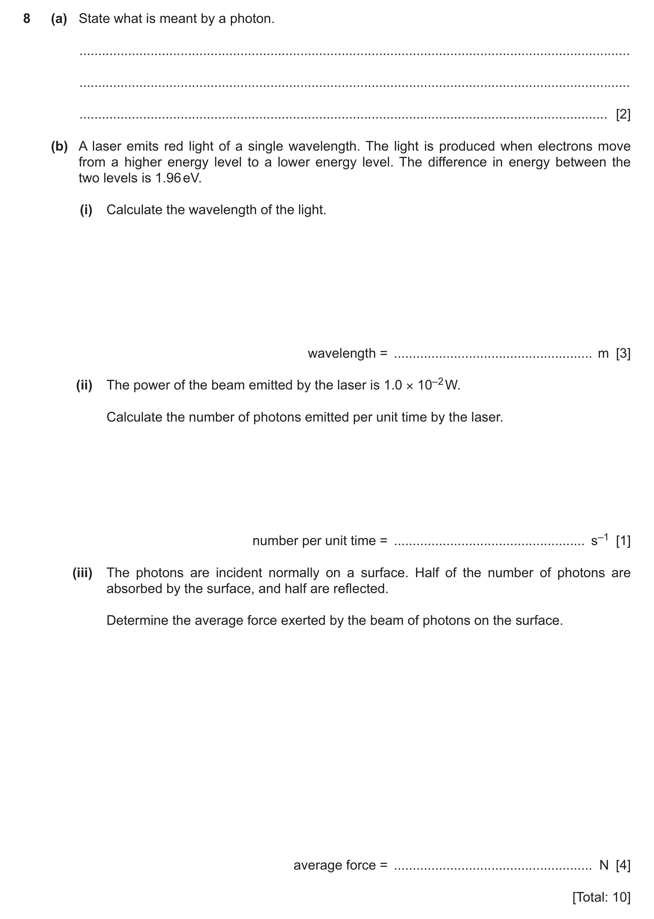 Question 25: (a) State what is meant by a photon. ......................................................................................................…