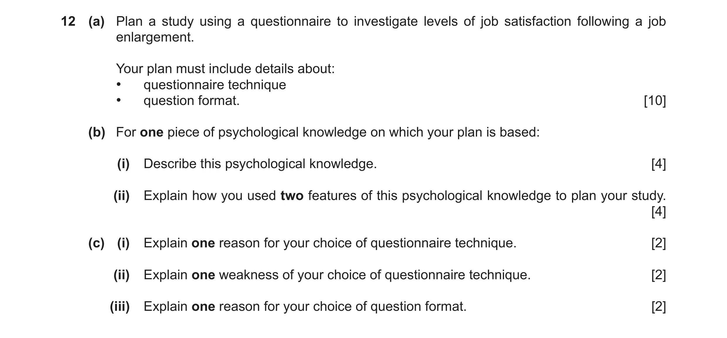Question 61: (a) Plan a study using a questionnaire to investigate levels of job satisfaction following a job enlargement. Your plan must include detail…