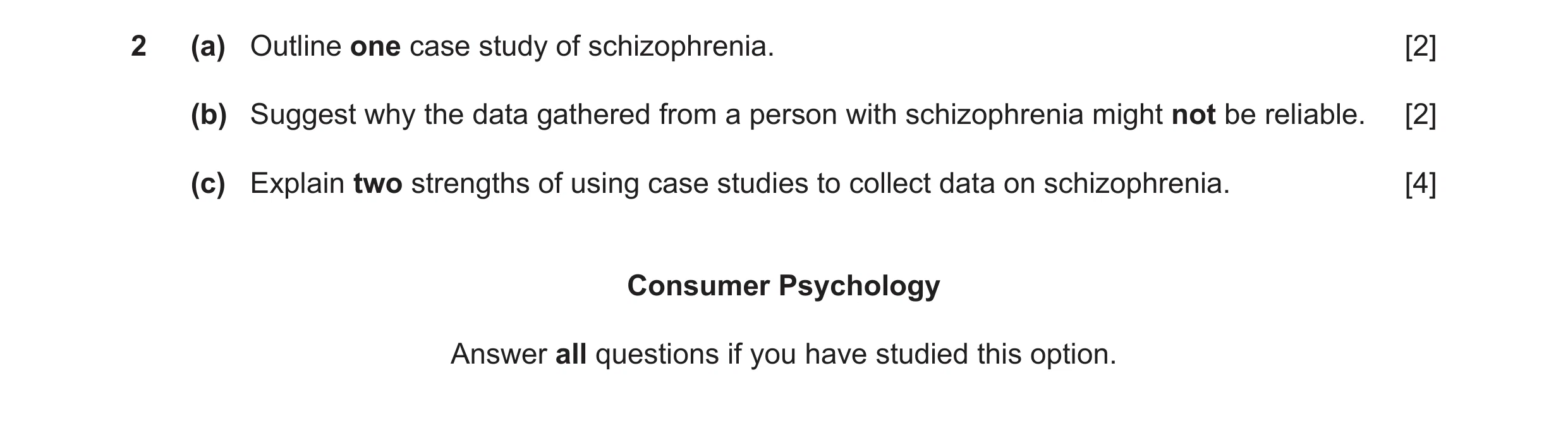 Question 33: (a) Outline one case study of schizophrenia. [2] (b) Suggest why the data gathered from a person with schizophrenia might not be reliable. …