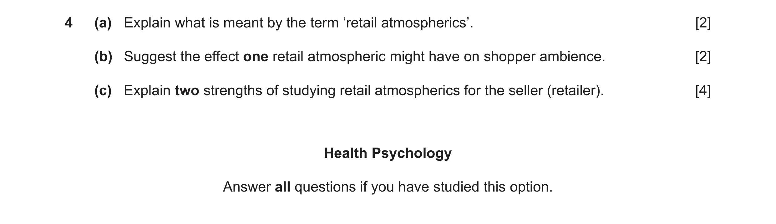 Question 42: (a) Explain what is meant by the term ‘retail atmospherics’. [2] (b) Suggest the effect one retail atmospheric might have on shopper ambien…