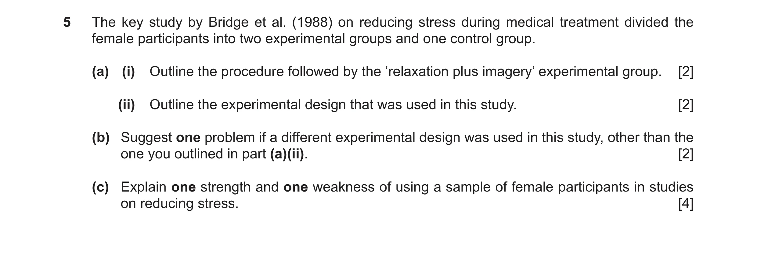 Question 29: The key study by Bridge et al. (1988) on reducing stress during medical treatment divided the female participants into two experimental gro…